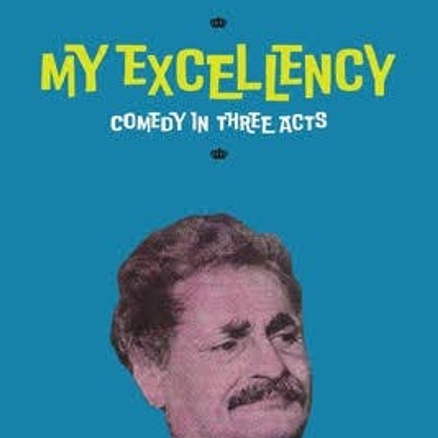 My Excellency. Comedy in Three Acts episode artwork
