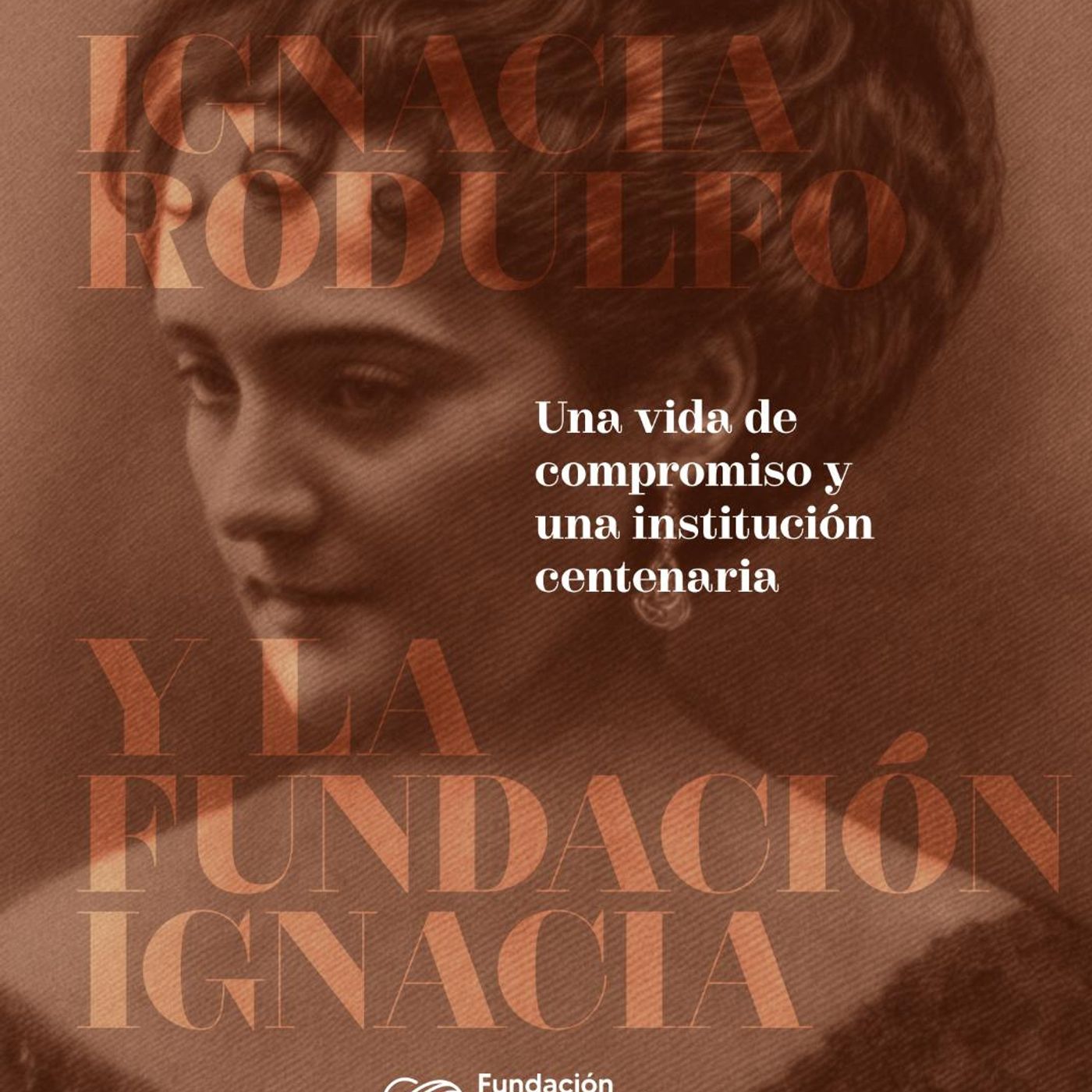 Ignacia Rodulfo y la Fundación Ignacia: Una vida de compromiso y una institución centenaria episode artwork