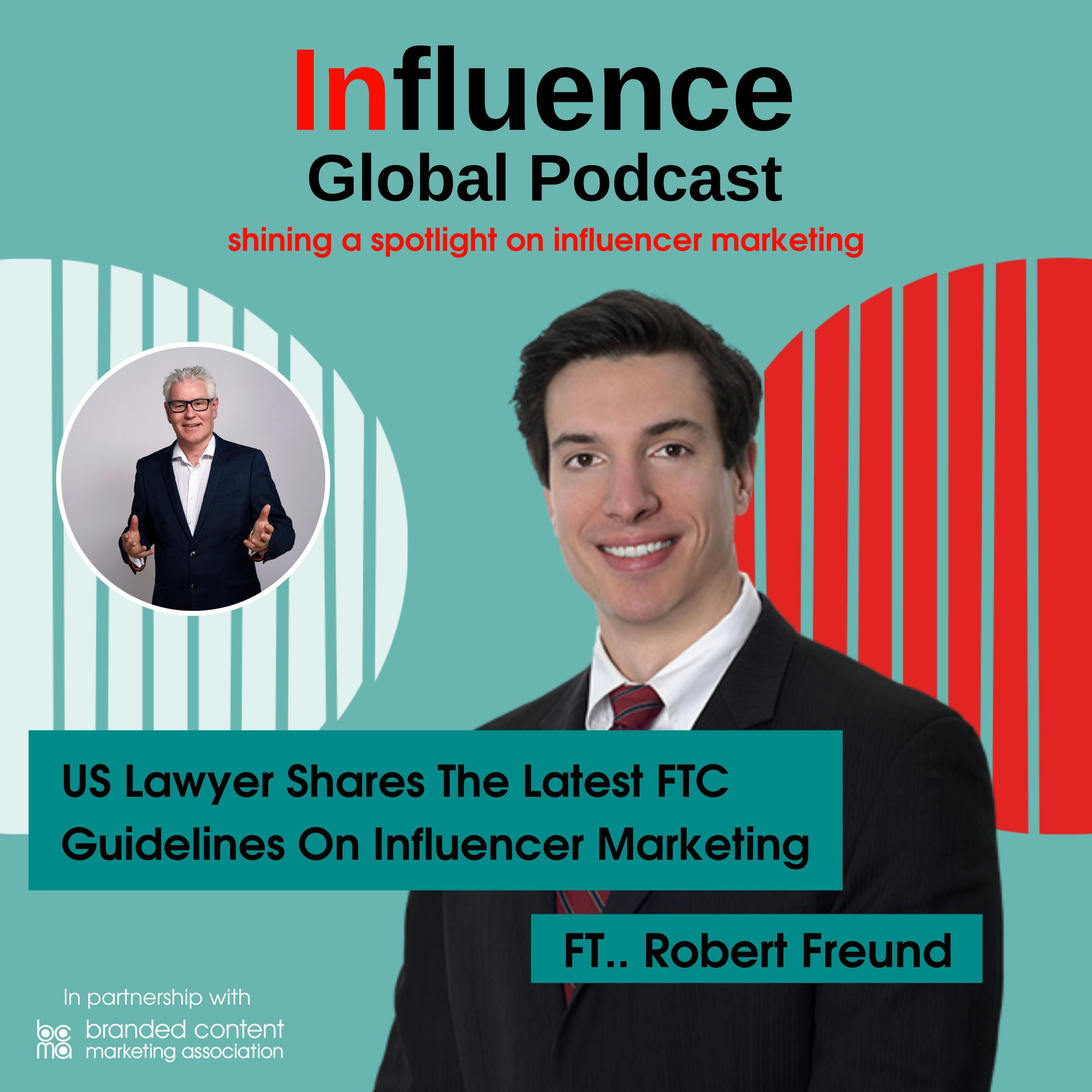 S3 Ep5: US Lawyer Robert Freund Shares The Latest FTC Guidelines On Influencer Marketing