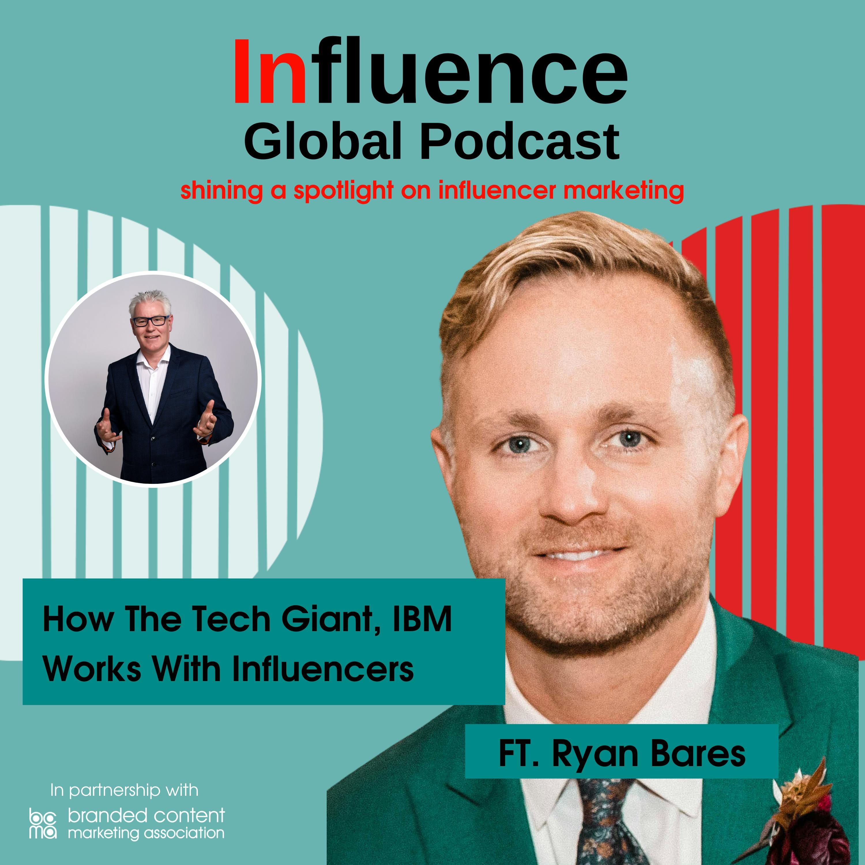 S4 Ep3: Ryan Bares From IBM Tells Us How The Tech Giant Works With Influencers