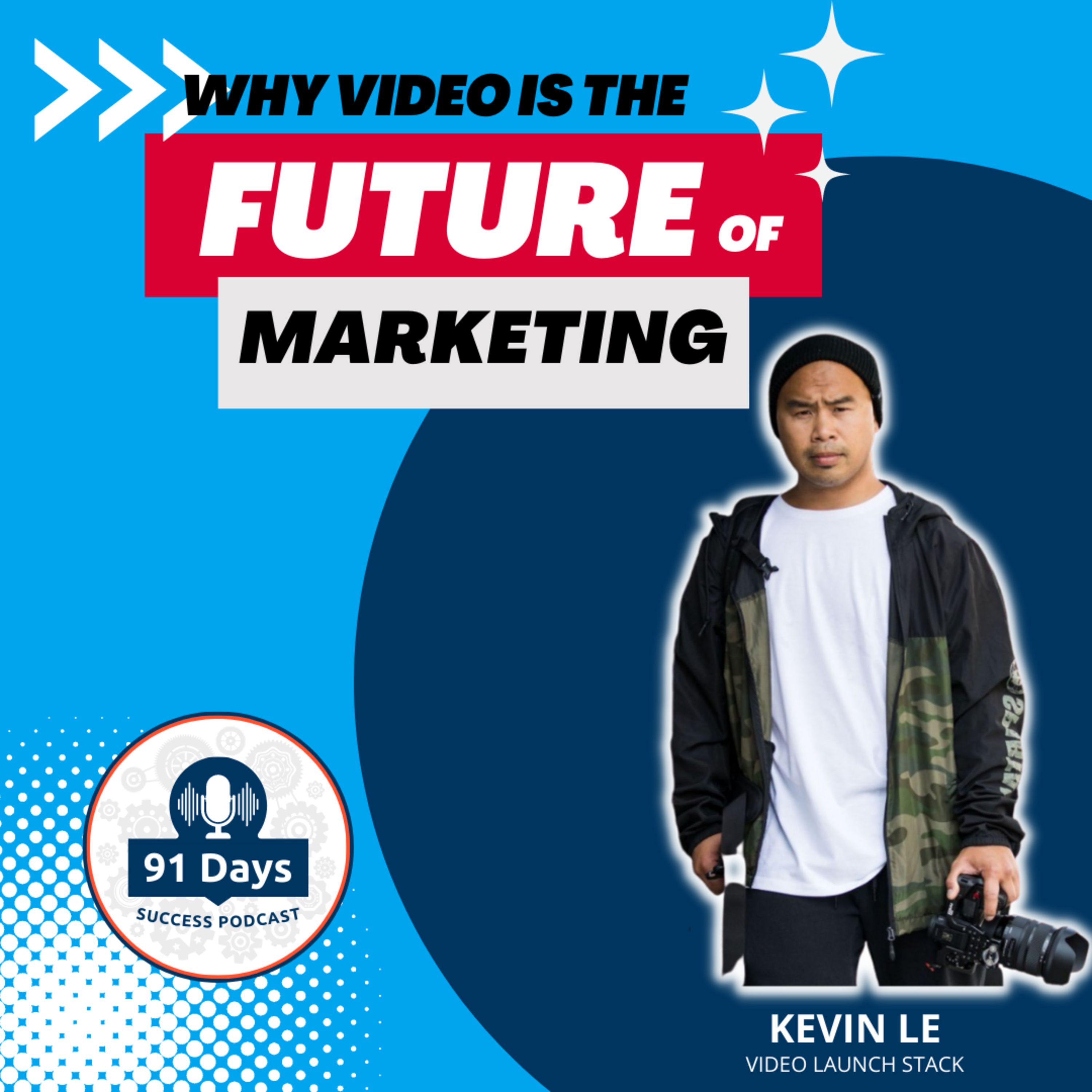 “Why Video is The Future of Marketing” - 91 Days Success Podcast