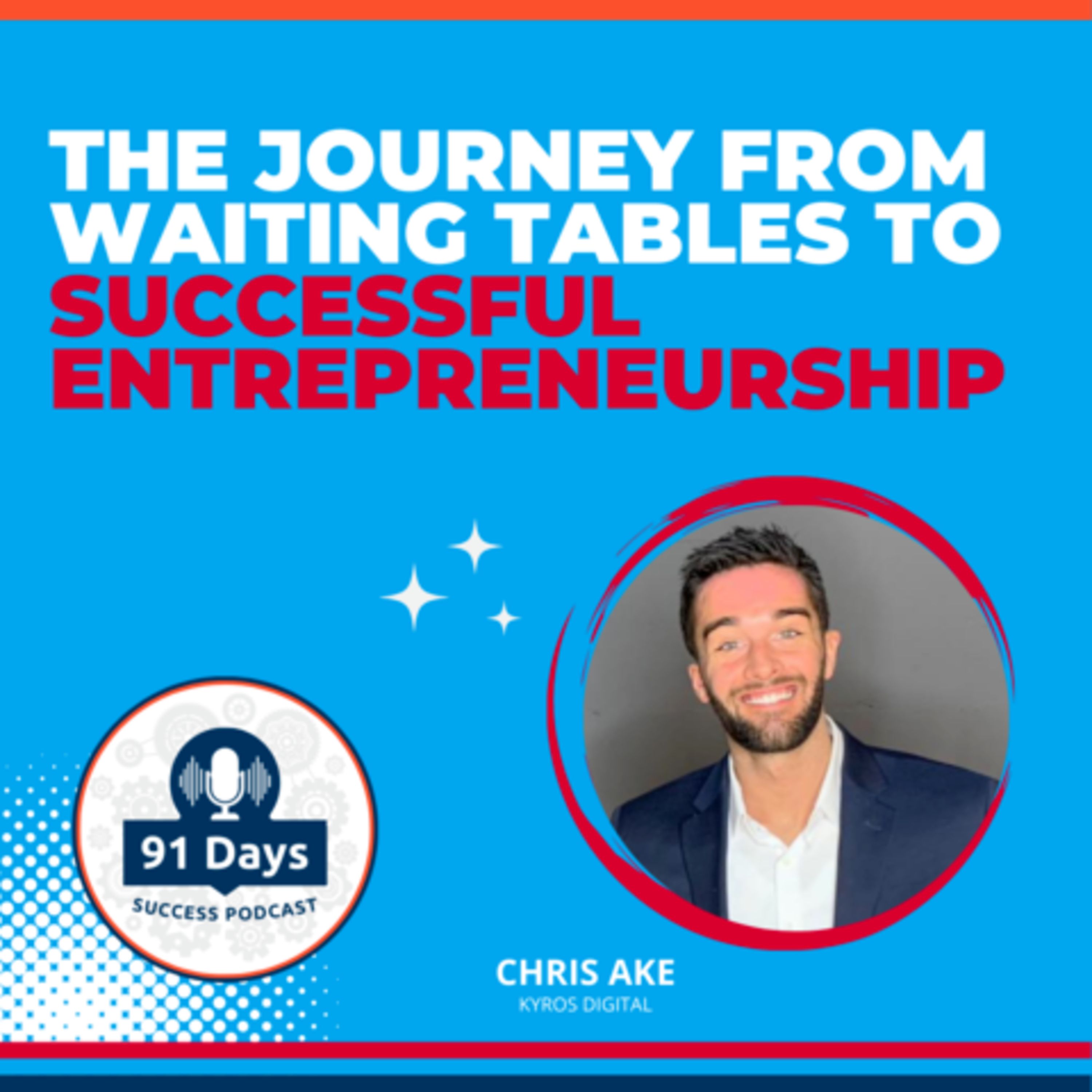 The Journey from Waiting Tables to Successful Entrepreneurship - 91 Days Success Podcast