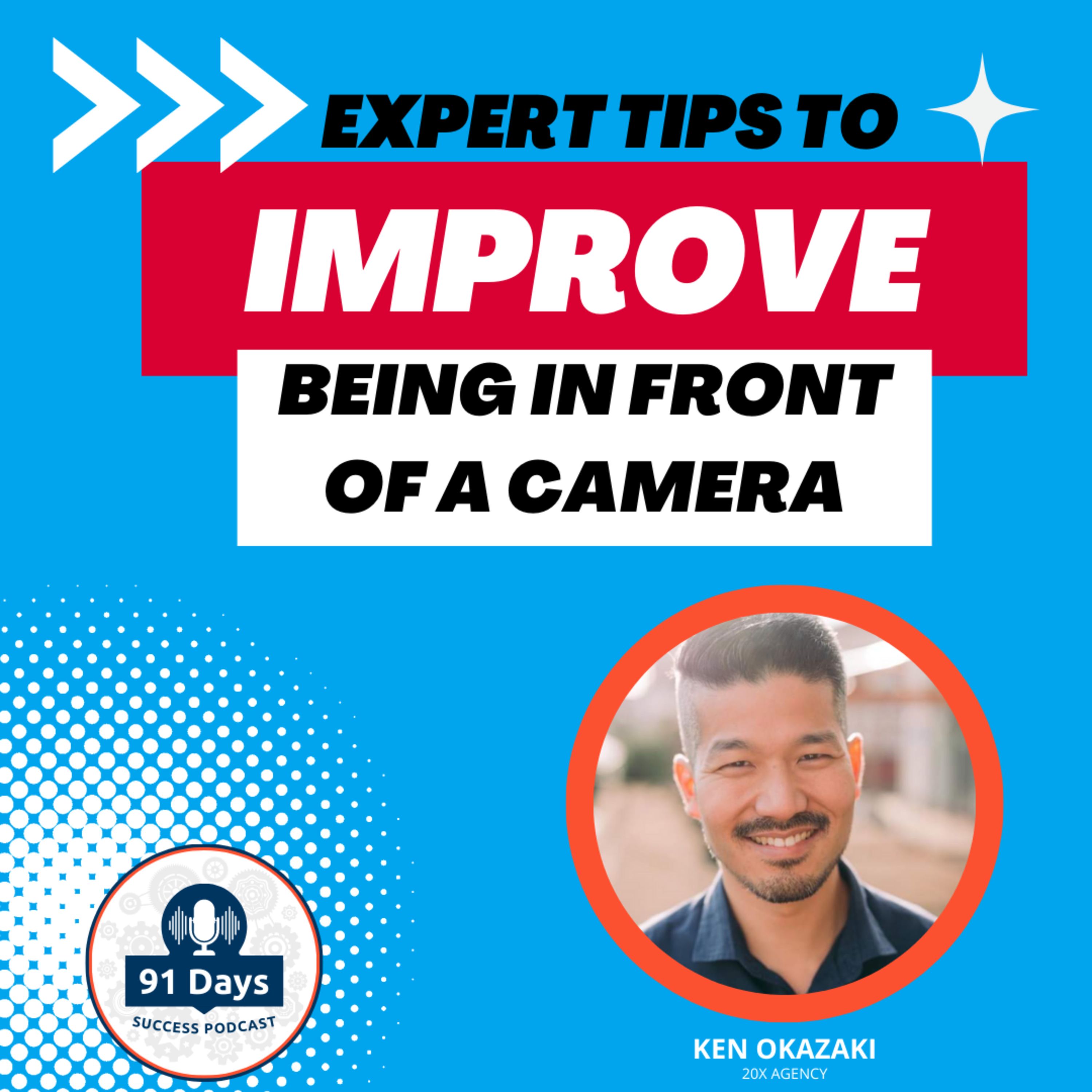 “Expert Tips to Improve Being in Front of the Camera” - 91 Days Success Podcast
