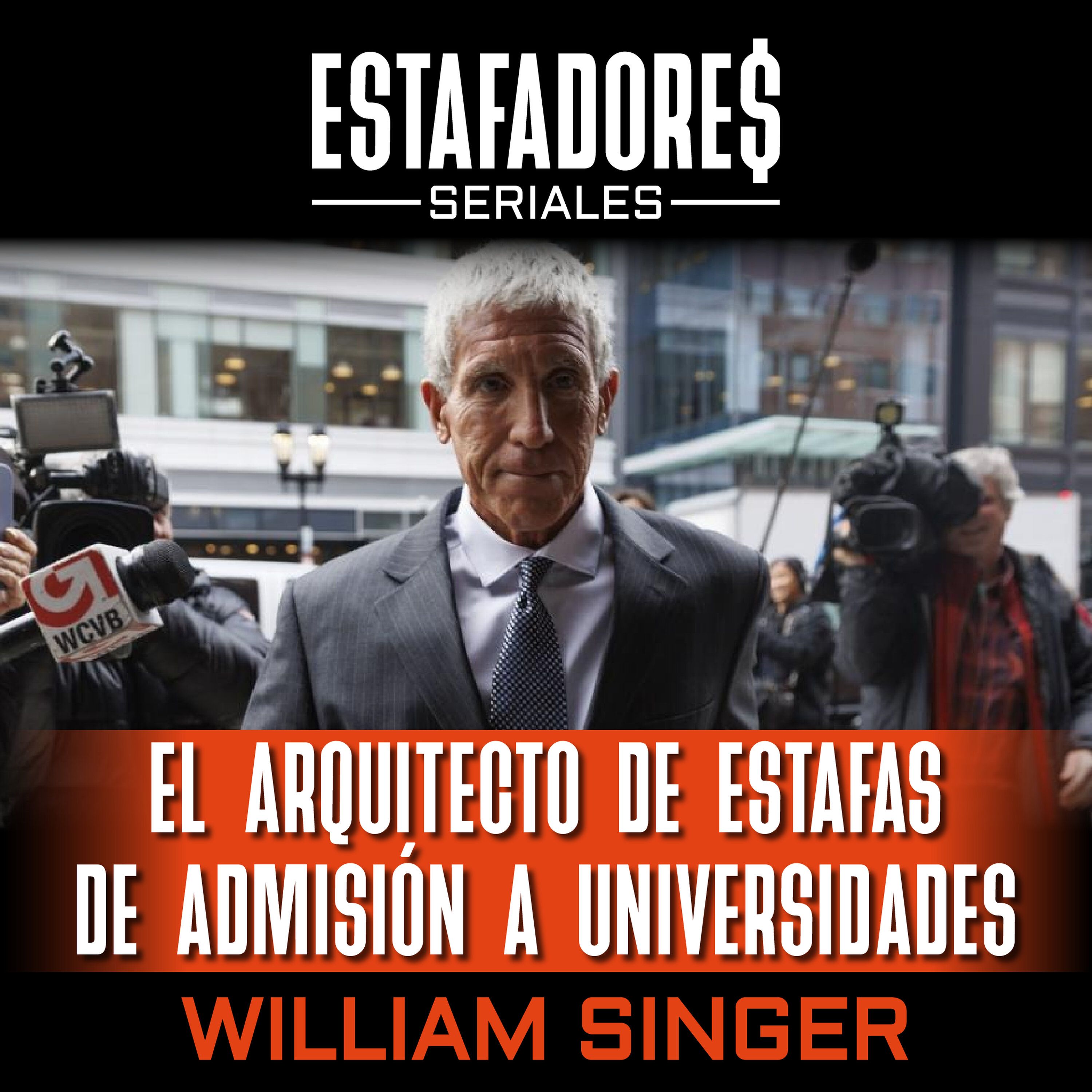 El arquitecto de estafas de admisiones a universidades - William Singer episode artwork