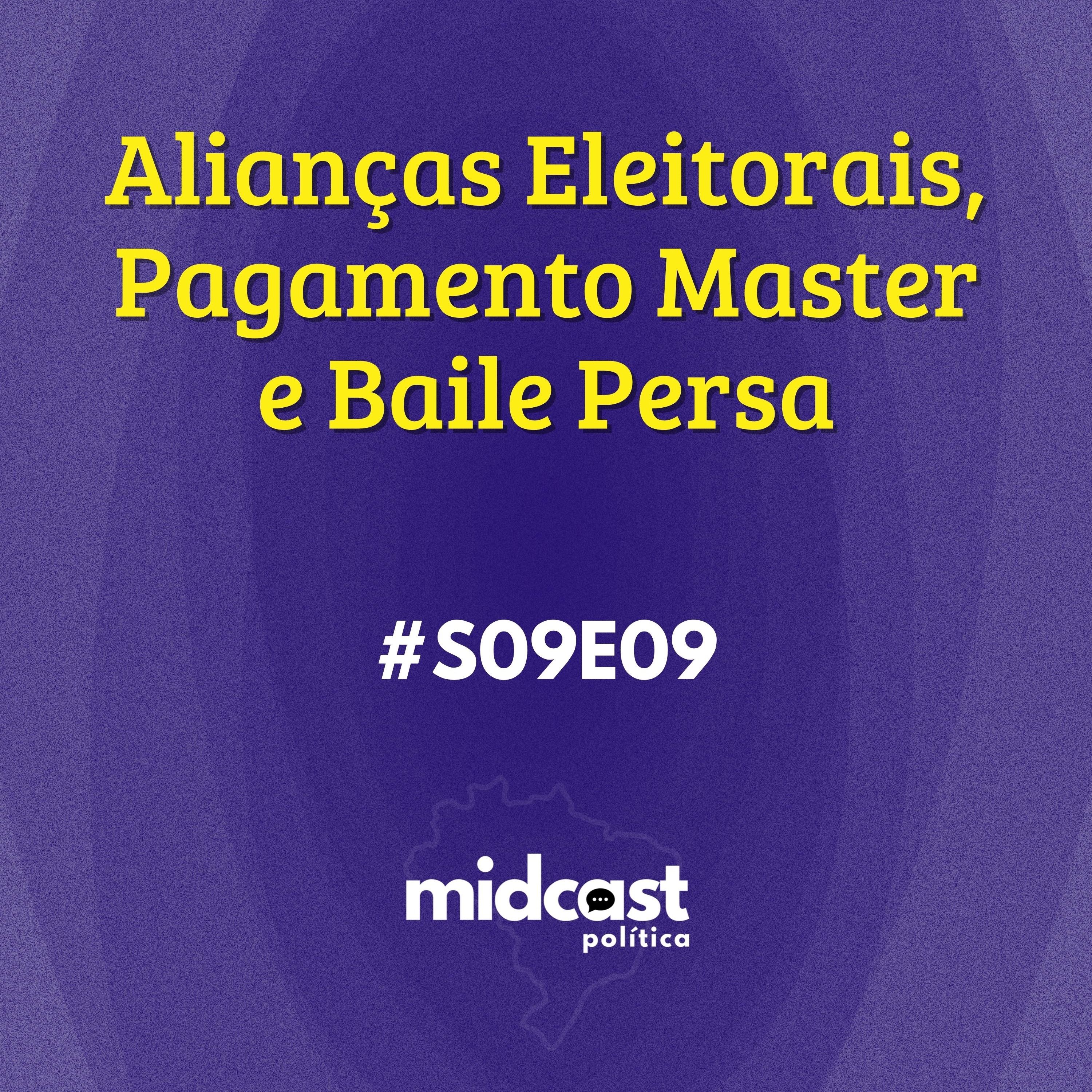 S09E09 - Alianças Eleitorais, Pagamento Master e Baile Persa