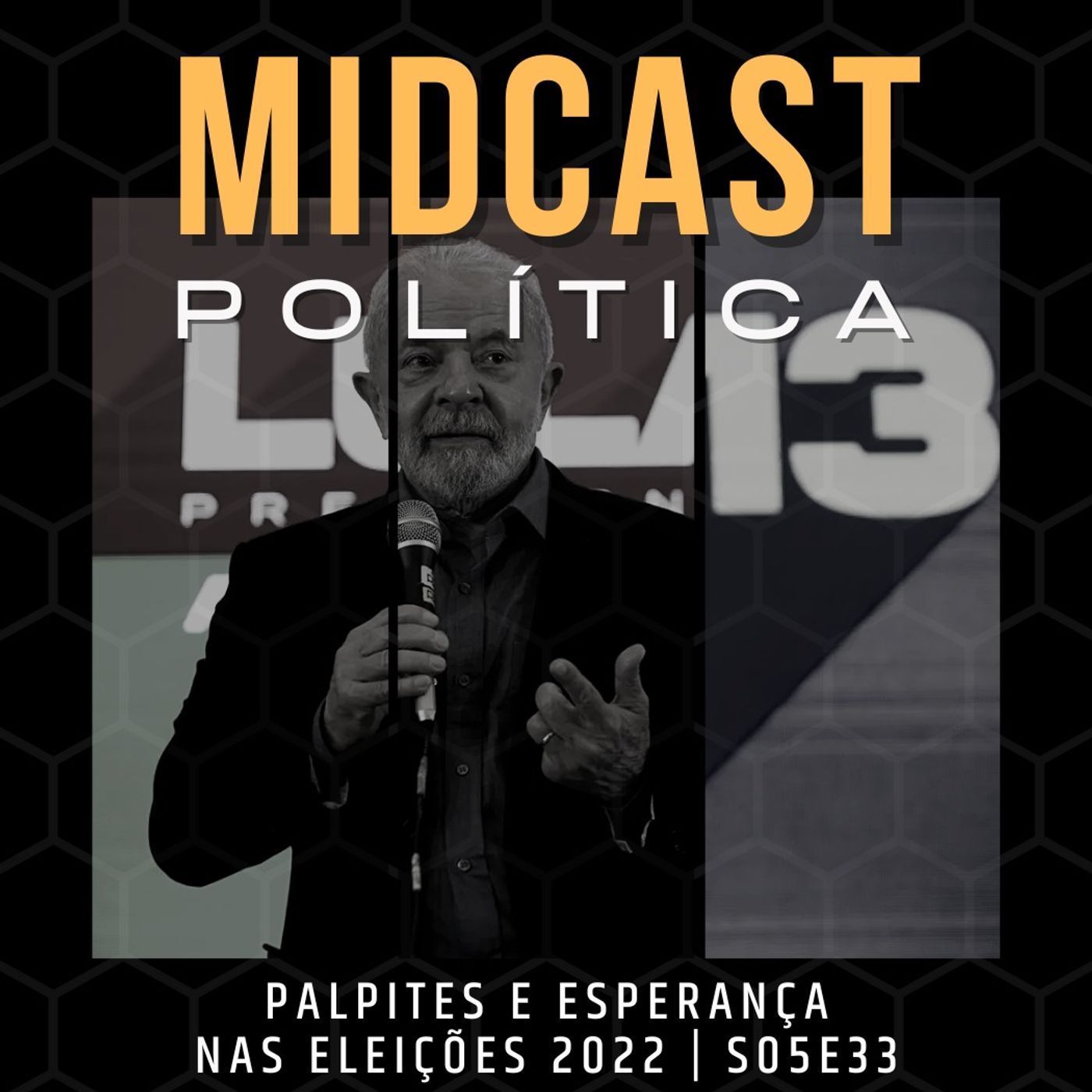 S05E33 - Palpites e Esperança nas Eleições 2022 | MIDCast Política