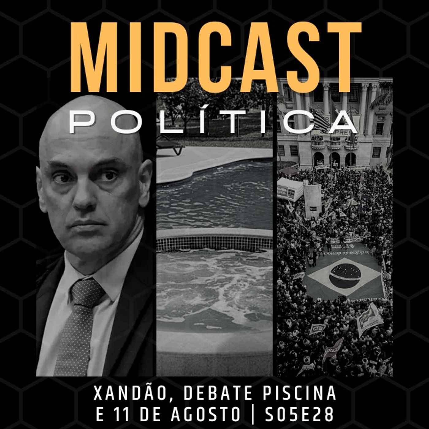 S05E28 - Xandão, Debate Piscina e 11 de Agosto | MIDCast Política