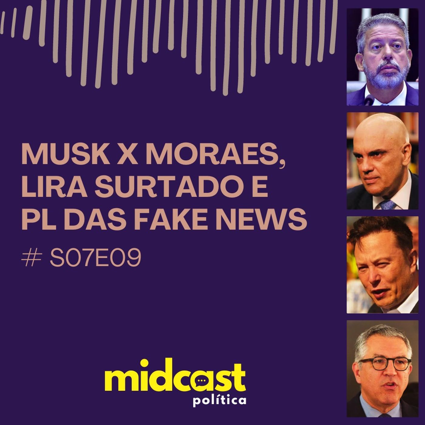 S07E09 - Musk x Moraes, Lira surtado e PL das Fake News