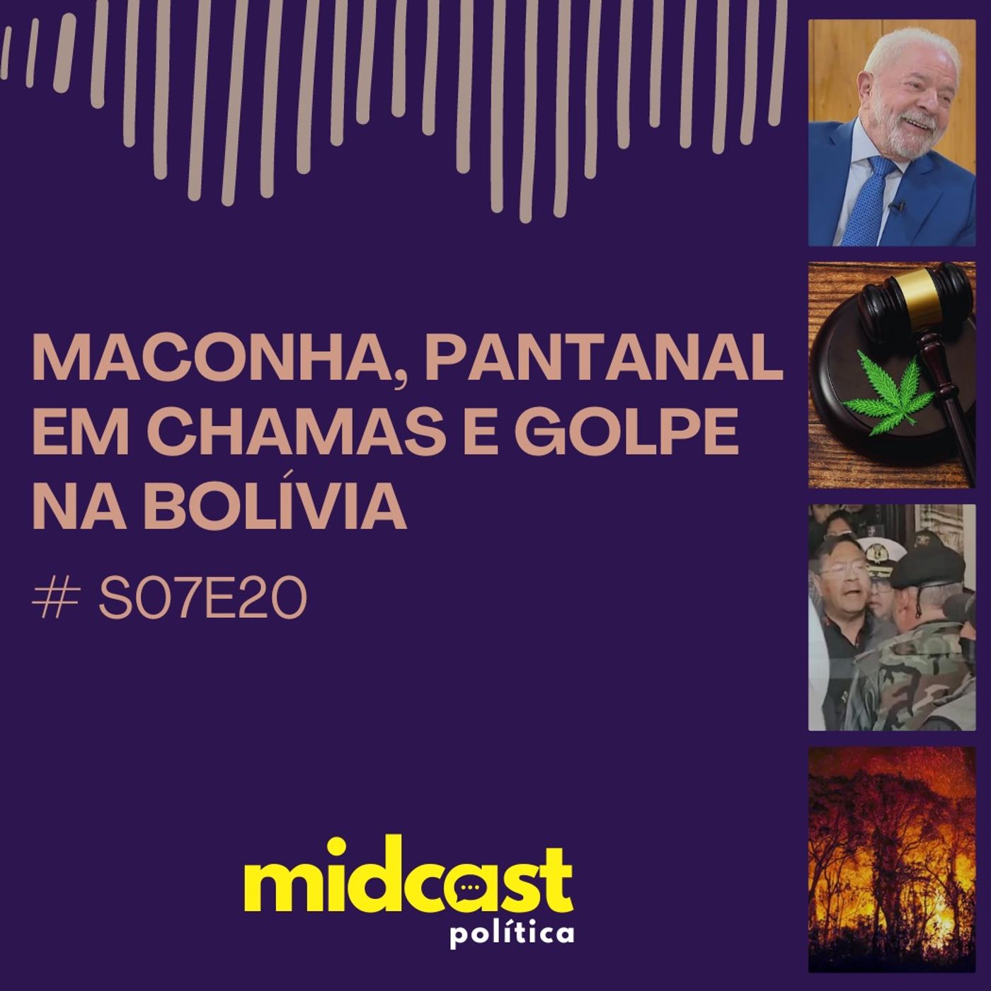 S07E20 - Maconha, Pantanal em chamas e Golpe na Bolívia