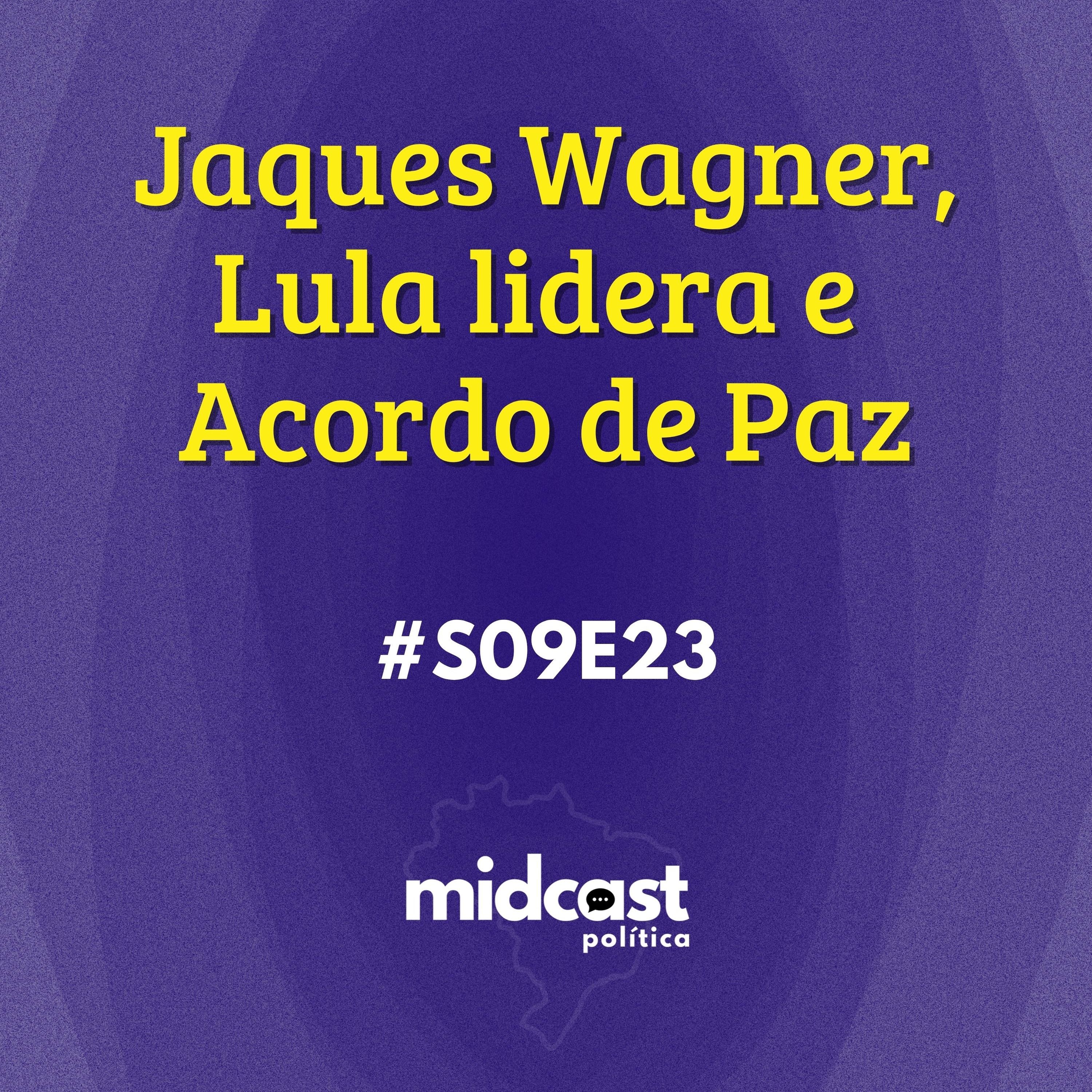 S09E23 - Jaques Wagner, Lula lidera e Acordo de Paz episode artwork