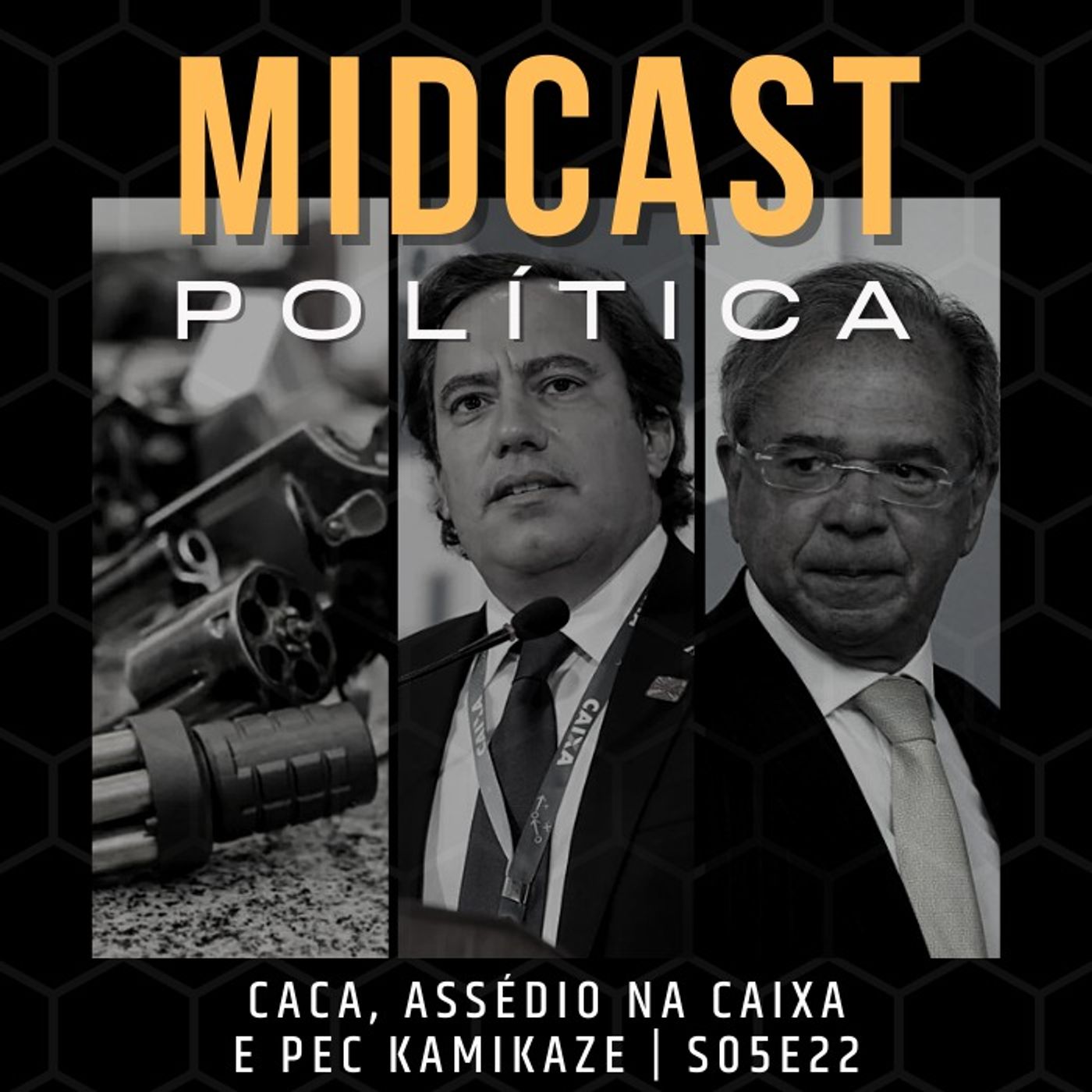S05E22 - CACA, Assédio na Caixa e PEC Kamikaze | MIDCast Política
