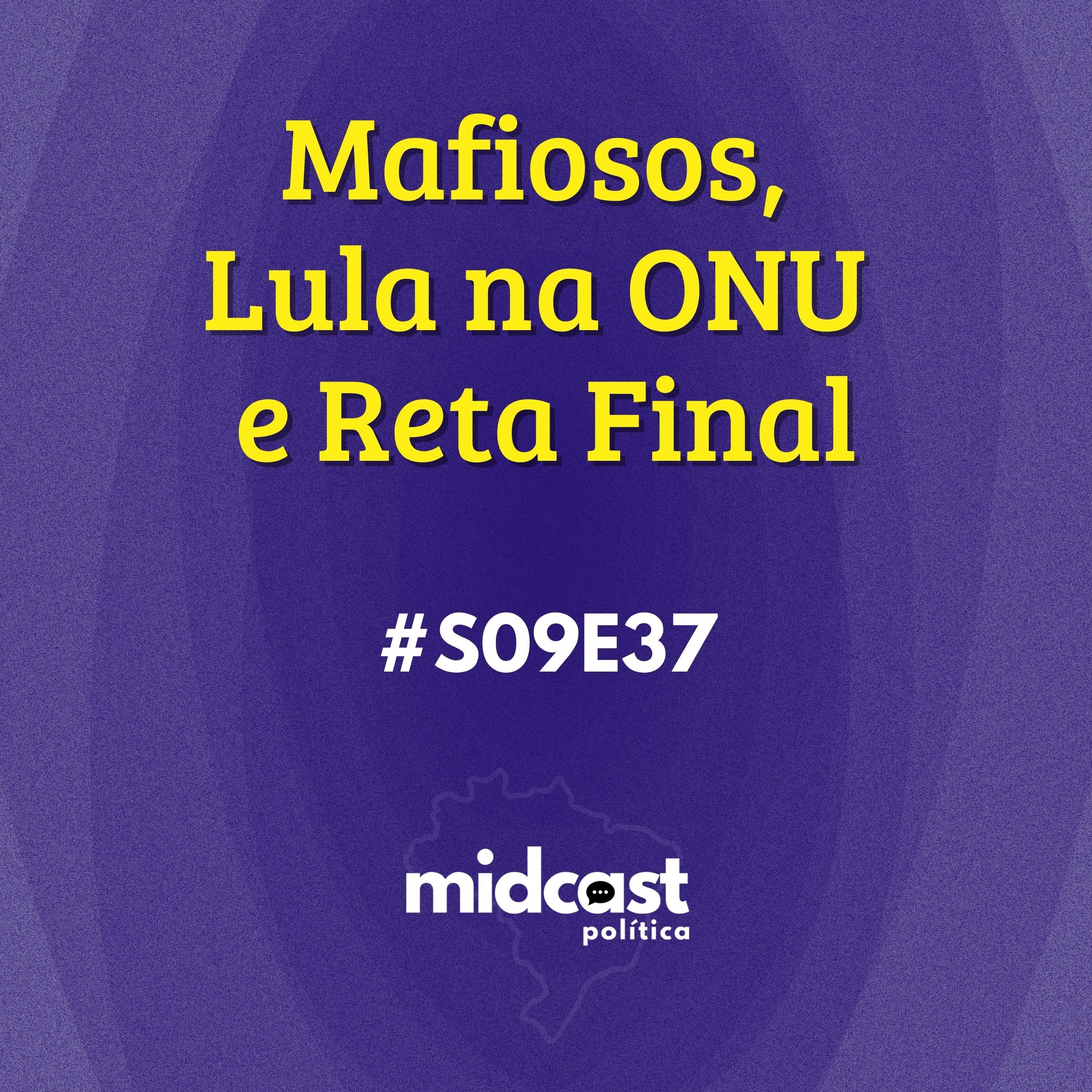 S09E37 - Mafiosos,  Lula na ONU e Reta Final episode artwork