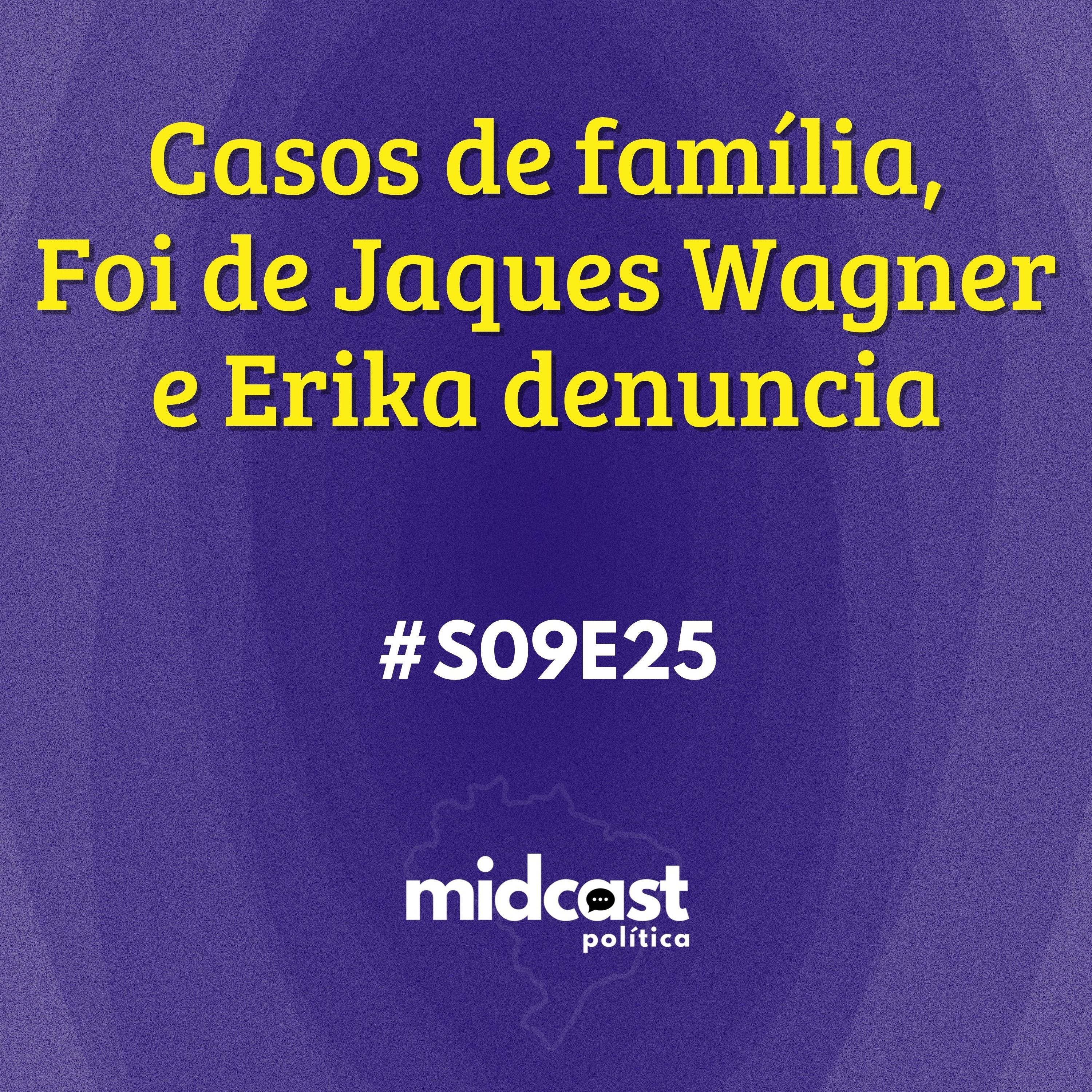 S09E25 - Casos de família, Foi de Jaques Wagner e Erika denuncia episode artwork