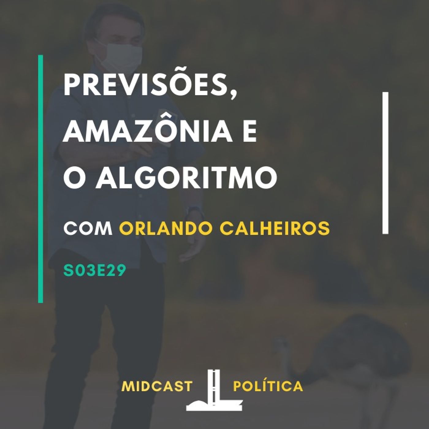 S03E29 - Previsões, Amazônia e o Algoritmo | MIDCast Política