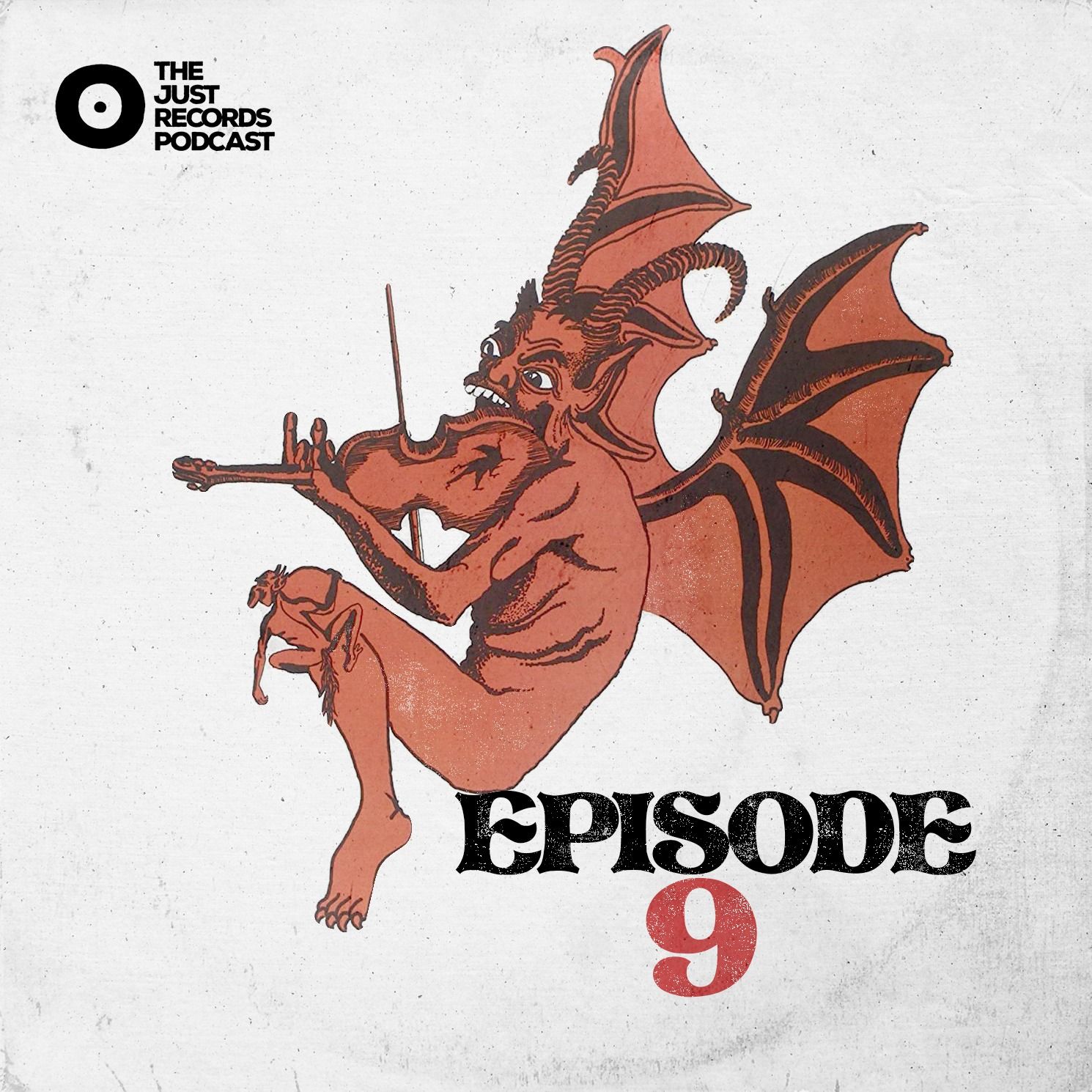 THE JUST RECORDS PODCAST: EPISODE 9