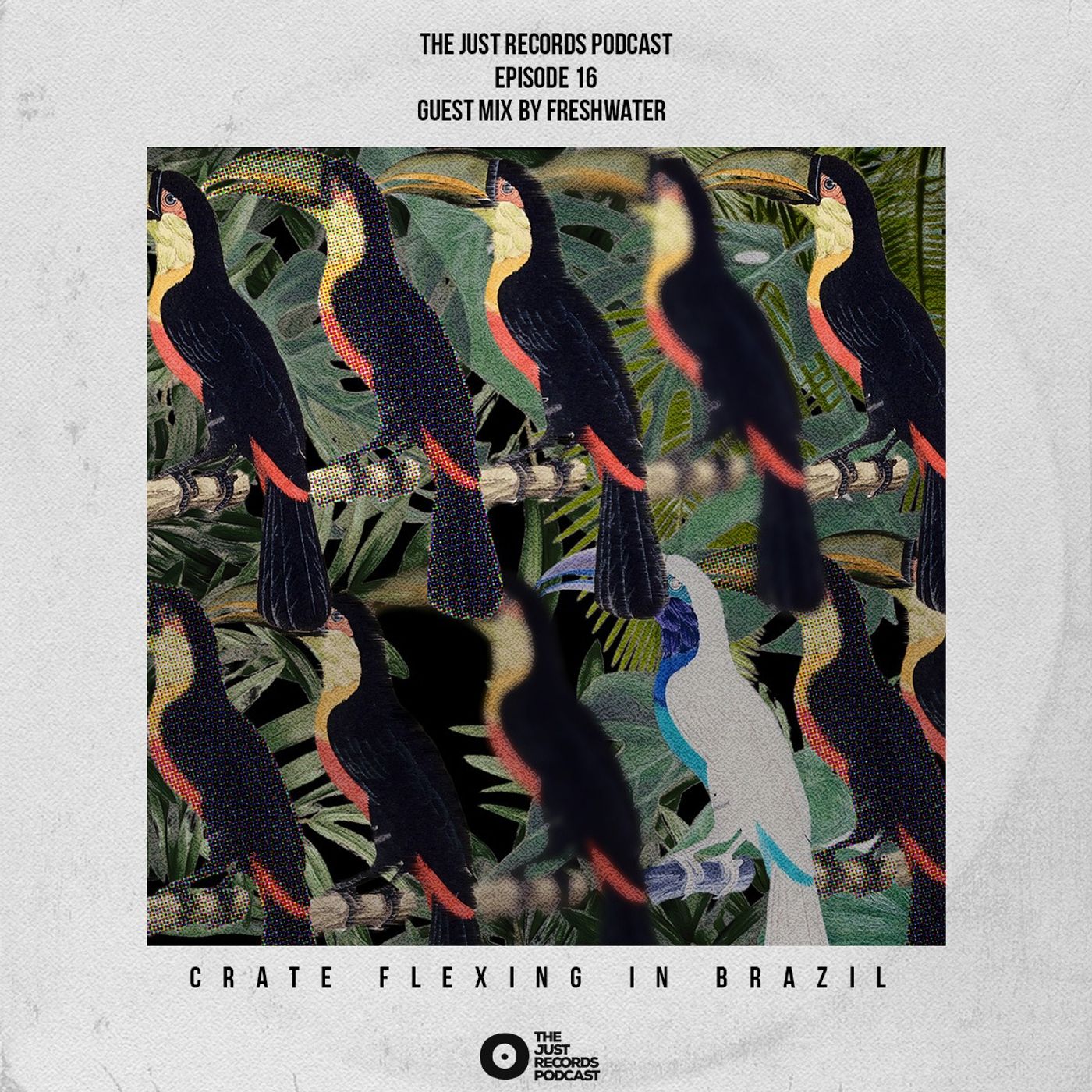 THE JUST RECORDS PODCAST: EPISODE 16  (GUEST MIX BY FRESHWATER)