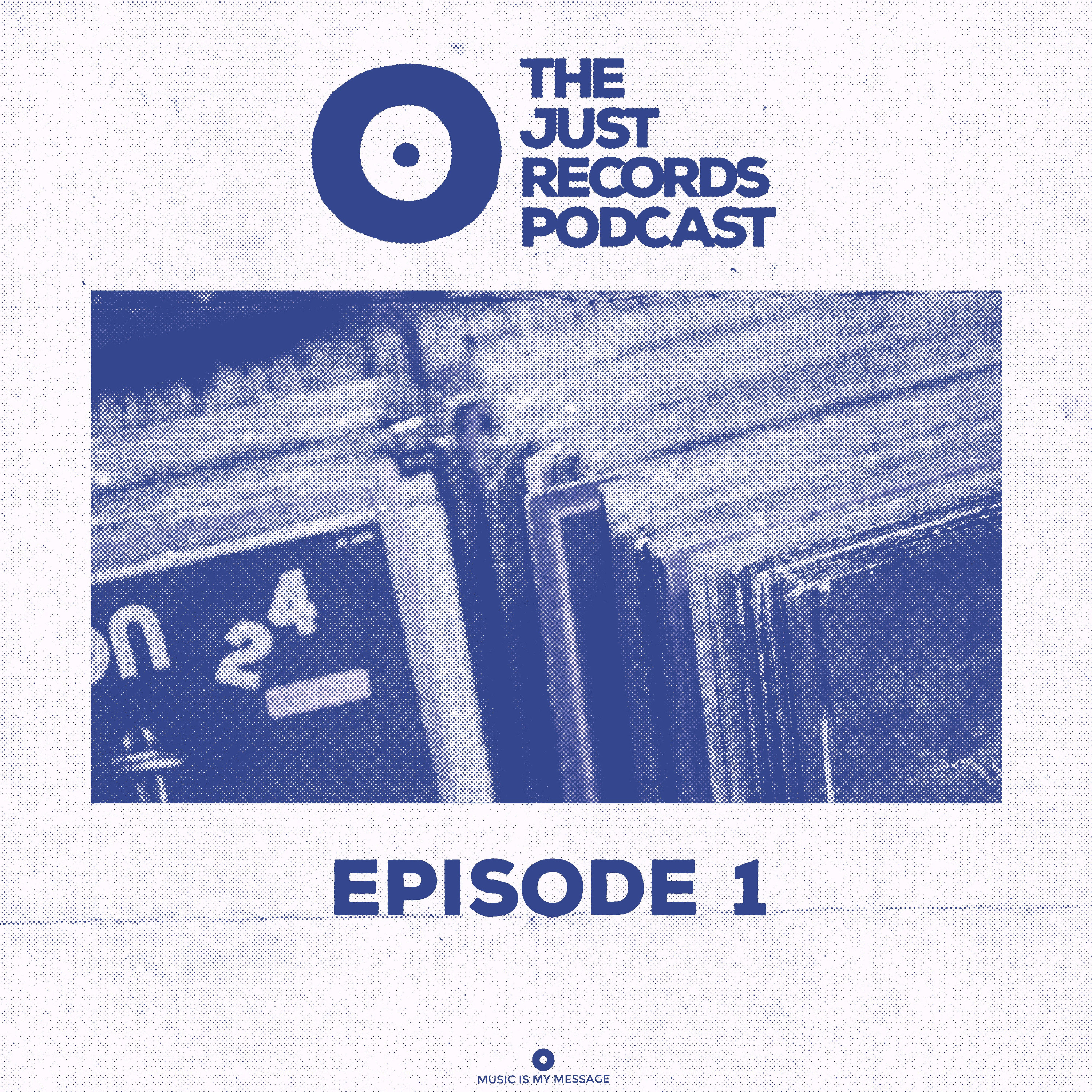 THE JUST RECORDS PODCAST: EPISODE 1