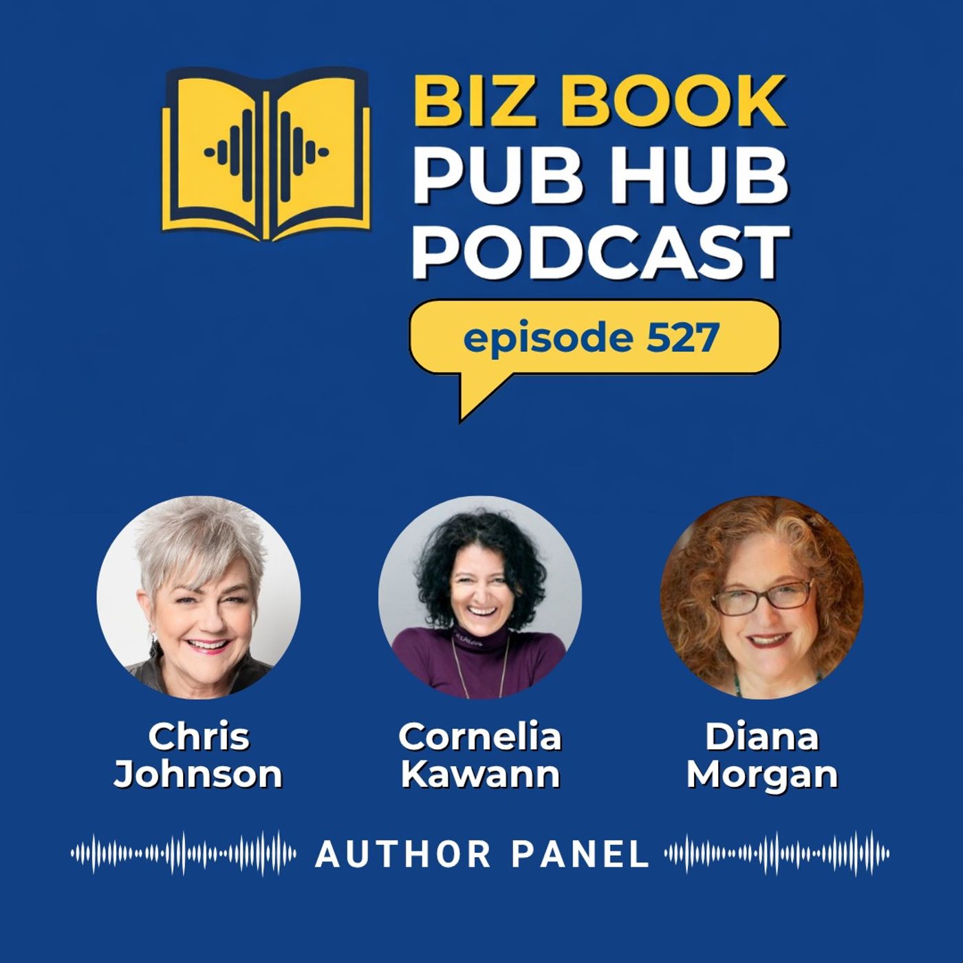 HUB 527: AUTHOR PANEL – Dr. Chris L. Johnson, Dr. Cornelia Kawann, and Diana Concoff Morgan