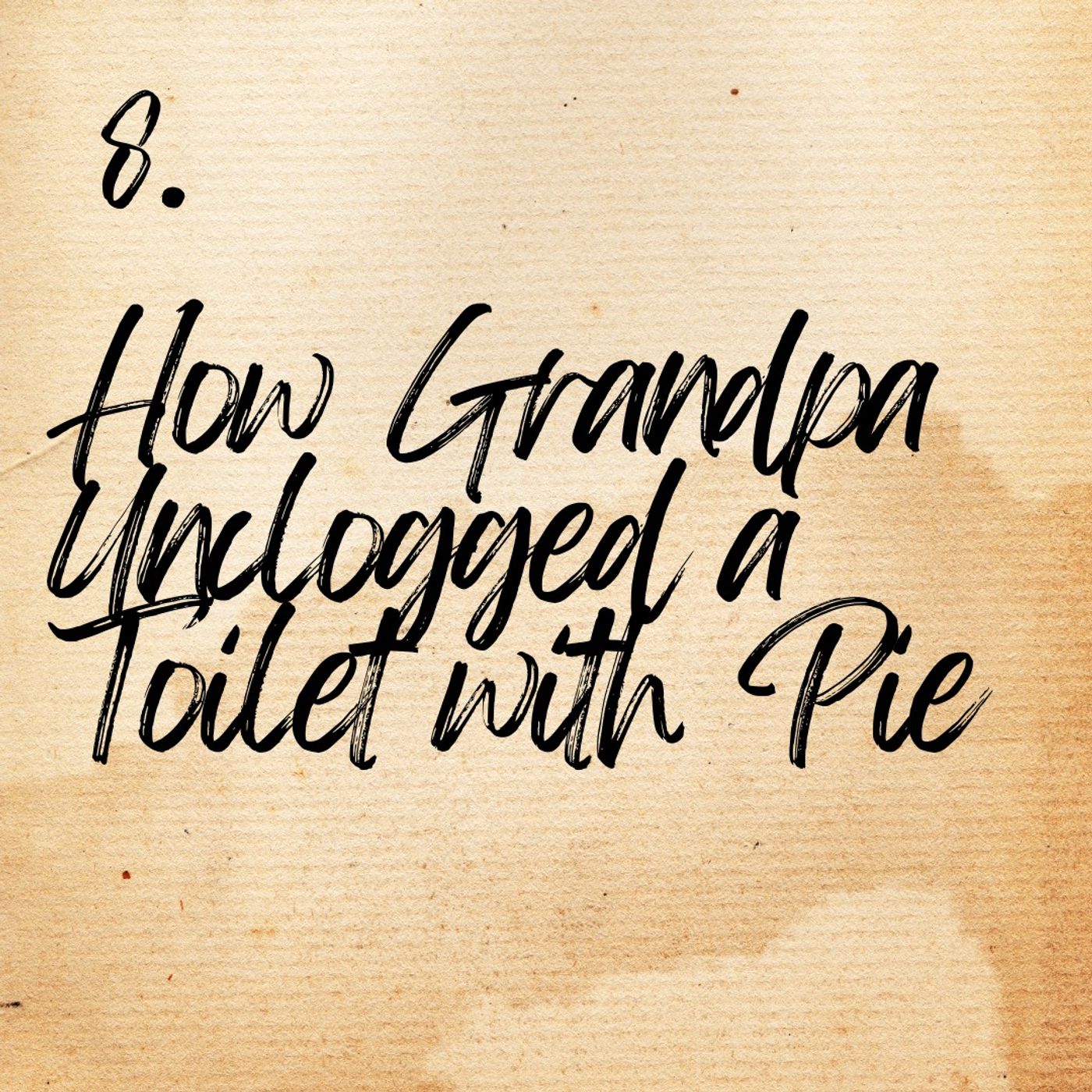 How Grandpa Unclogged a Toilet with Pie with Katie Workman