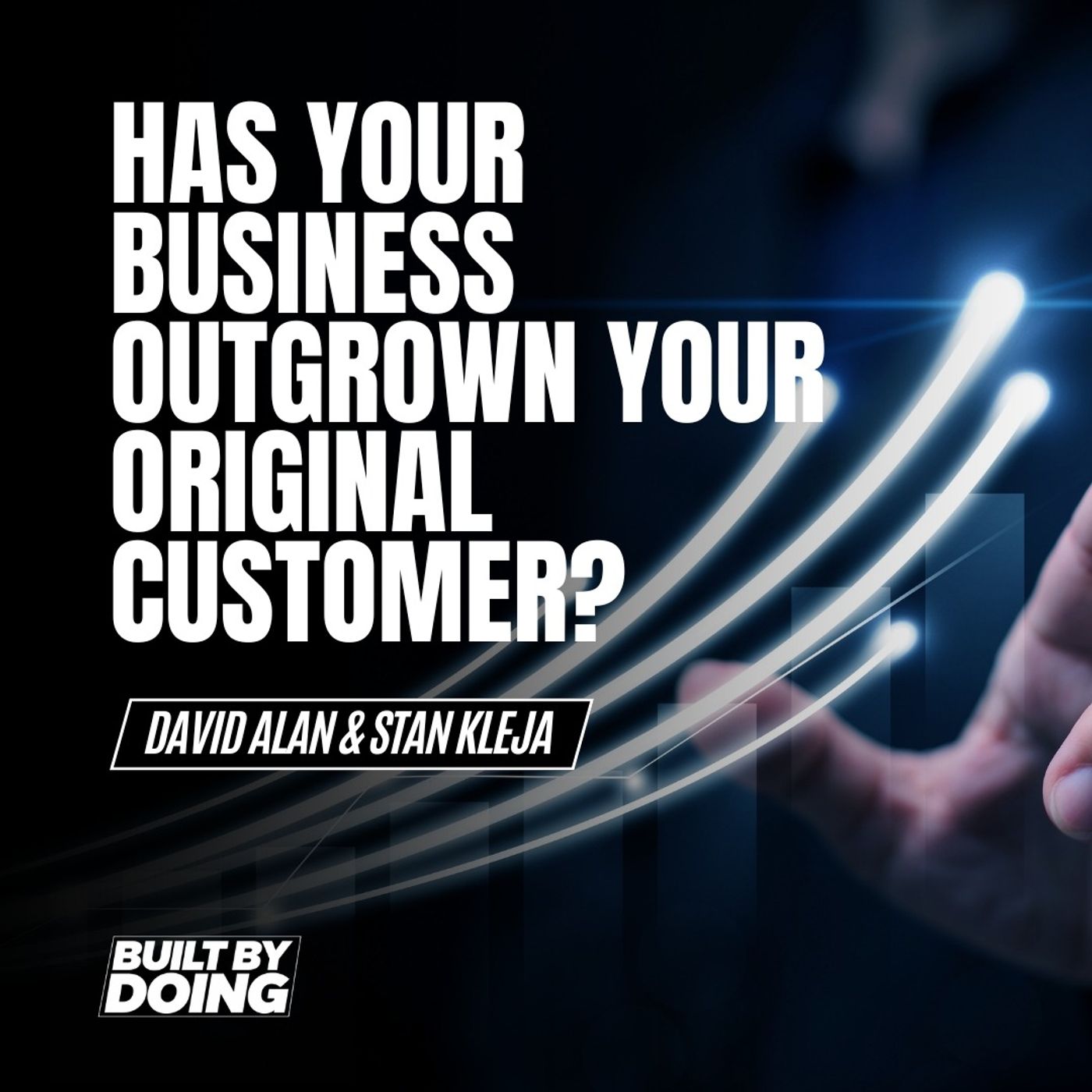 Has Your Business Outgrown Your Original Customer? episode artwork