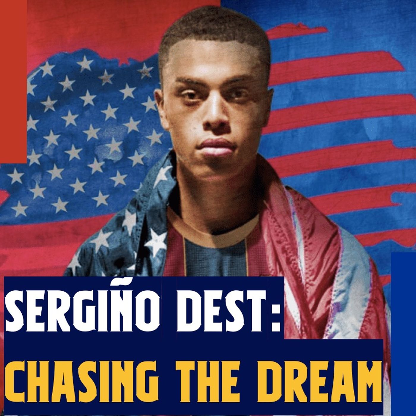 Sergiño Dest: An American chasing the Catalan Dream with Jason Davis