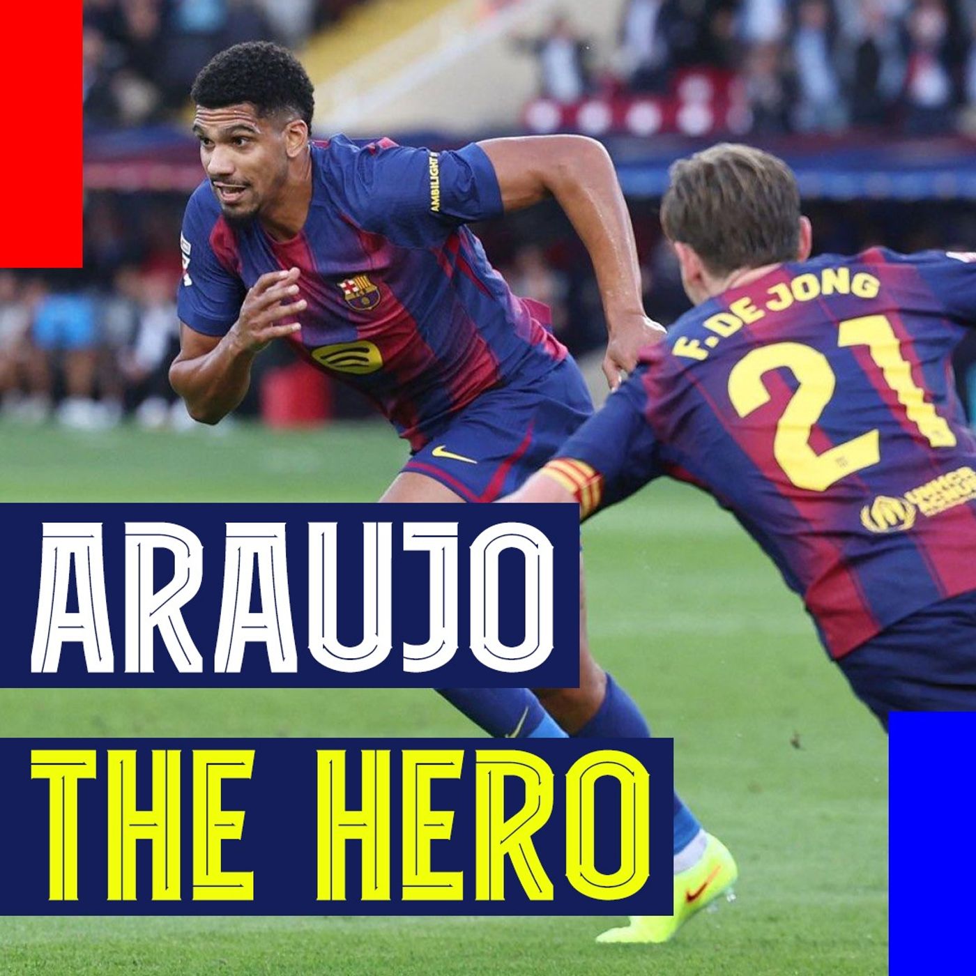 5 Headlines from Barcelona’s 2-1 Win over Girona – Araujo’s Last-Minute Heroics