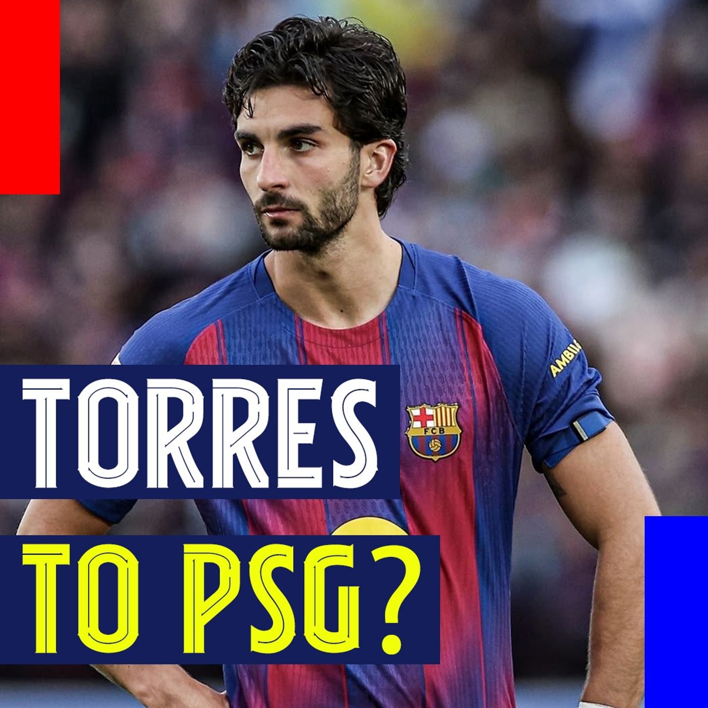 Ferran Torres to PSG? Barcelona's Plan Without Him