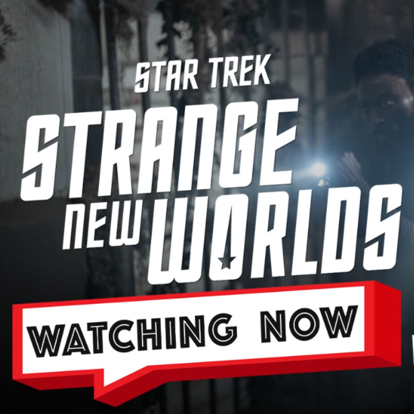Watching Now | Star Trek: Strange New Worlds