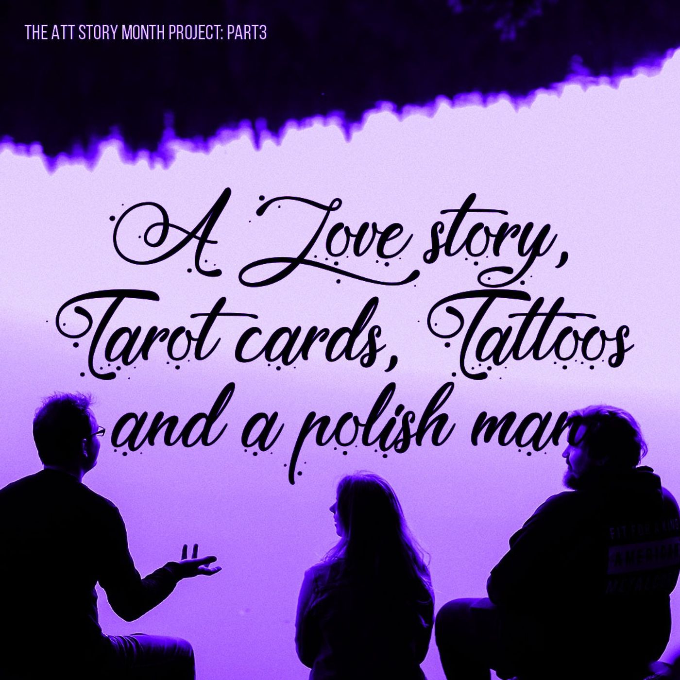 A Love story, Tarot cards, Tattoos and a polish man (Story Month Pt3)