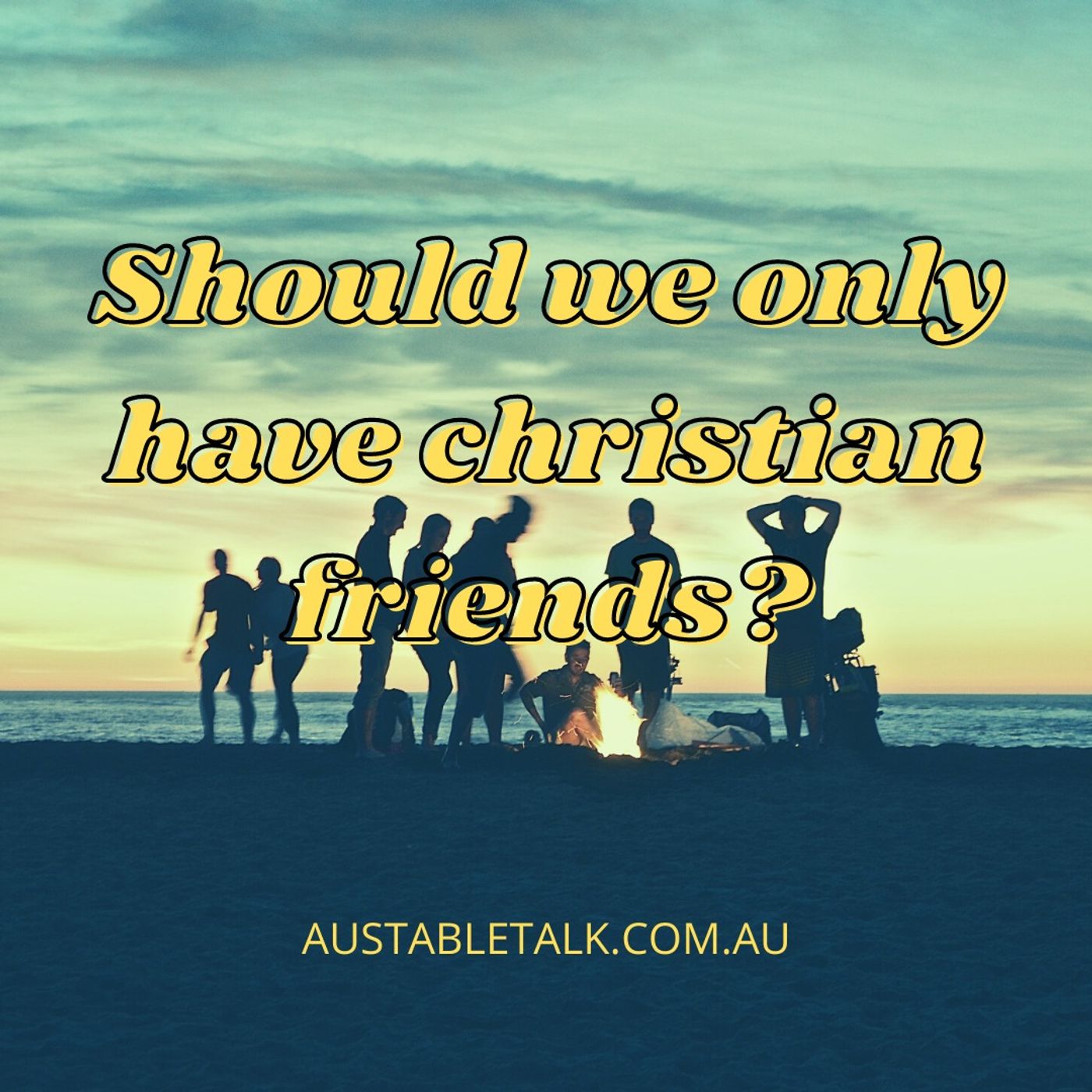 Should we only have christian friends?