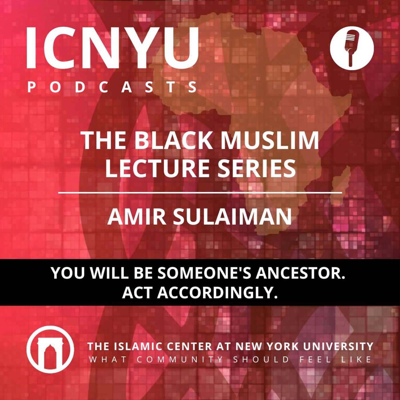 The Black Muslim Lecture Series | Lecture 3: You Will Be Someone's Ancestor. Act Accordingly | Amir Sulaiman | 11.11.2022