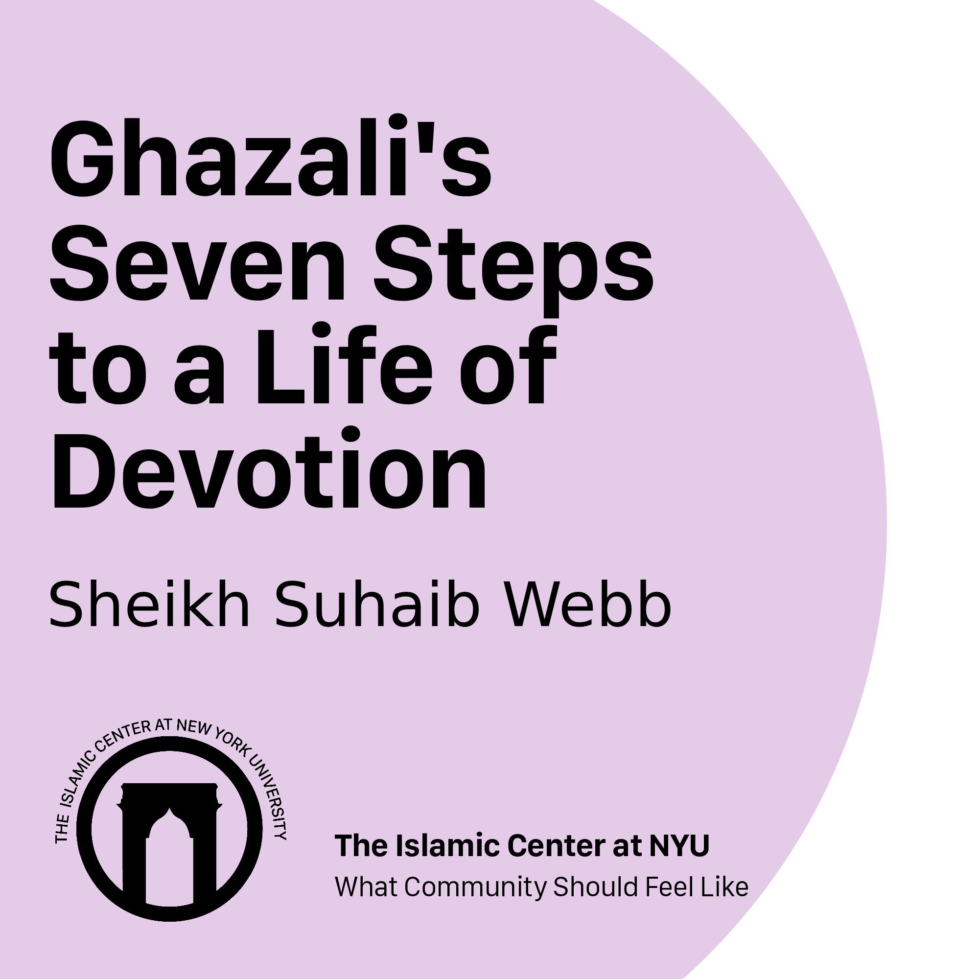 Ghazali's Seven Steps to a Life of Devotion | Sheikh Suhaib Webb | 07.19.2022