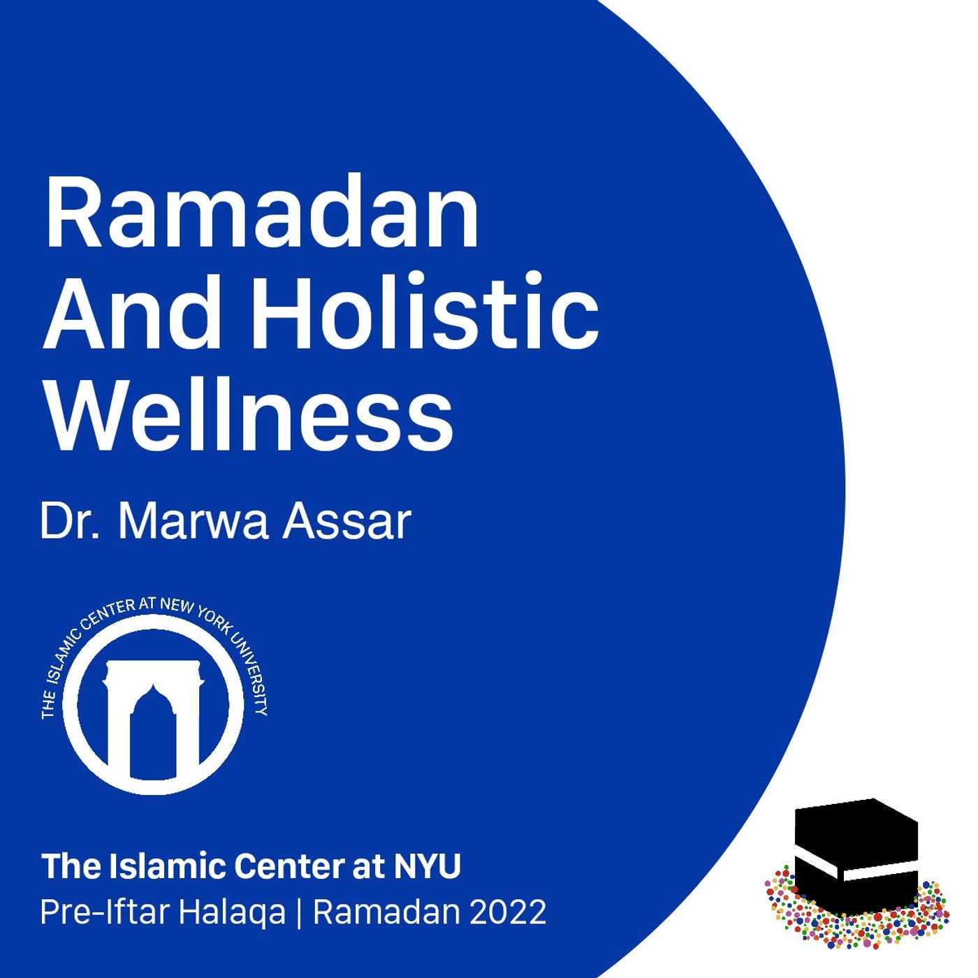 Ramadan and Holistic Wellness | Dr. Marwa Assar | Pre-Iftar Halaqa
