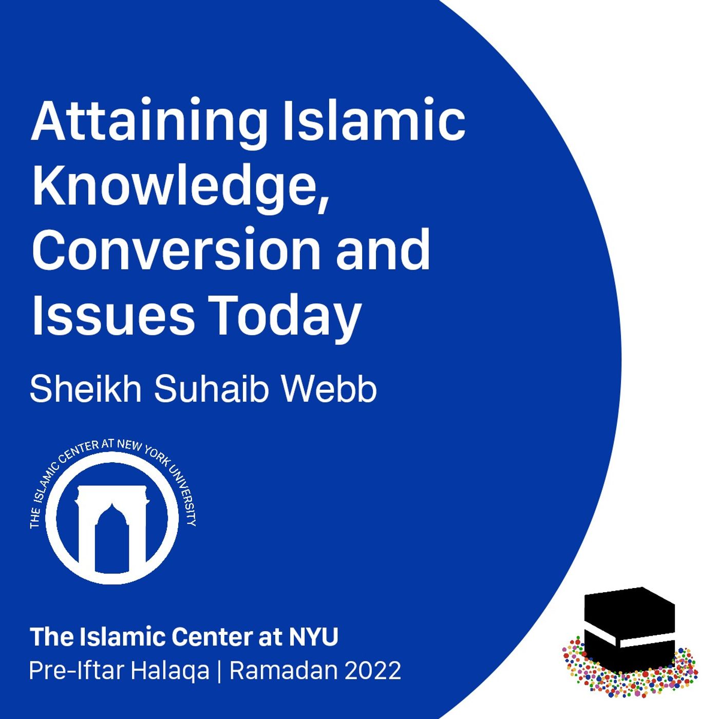 Attaining Islamic Knowledge, Conversion and Issues Today | Sheikh Suhaib Webb | Pre-Iftar Halaqa