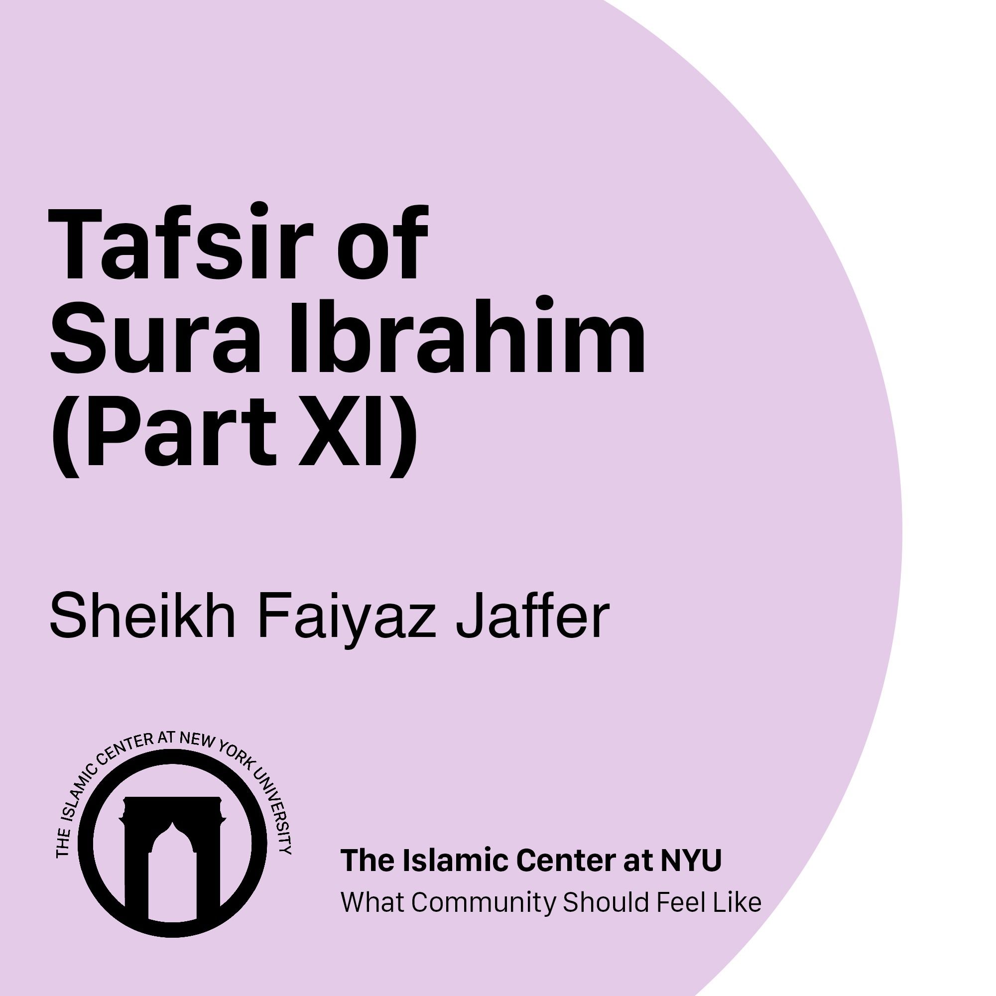 Tafsir Sura Ibrahim with Sheikh Faiyaz Jaffer (Part XI)