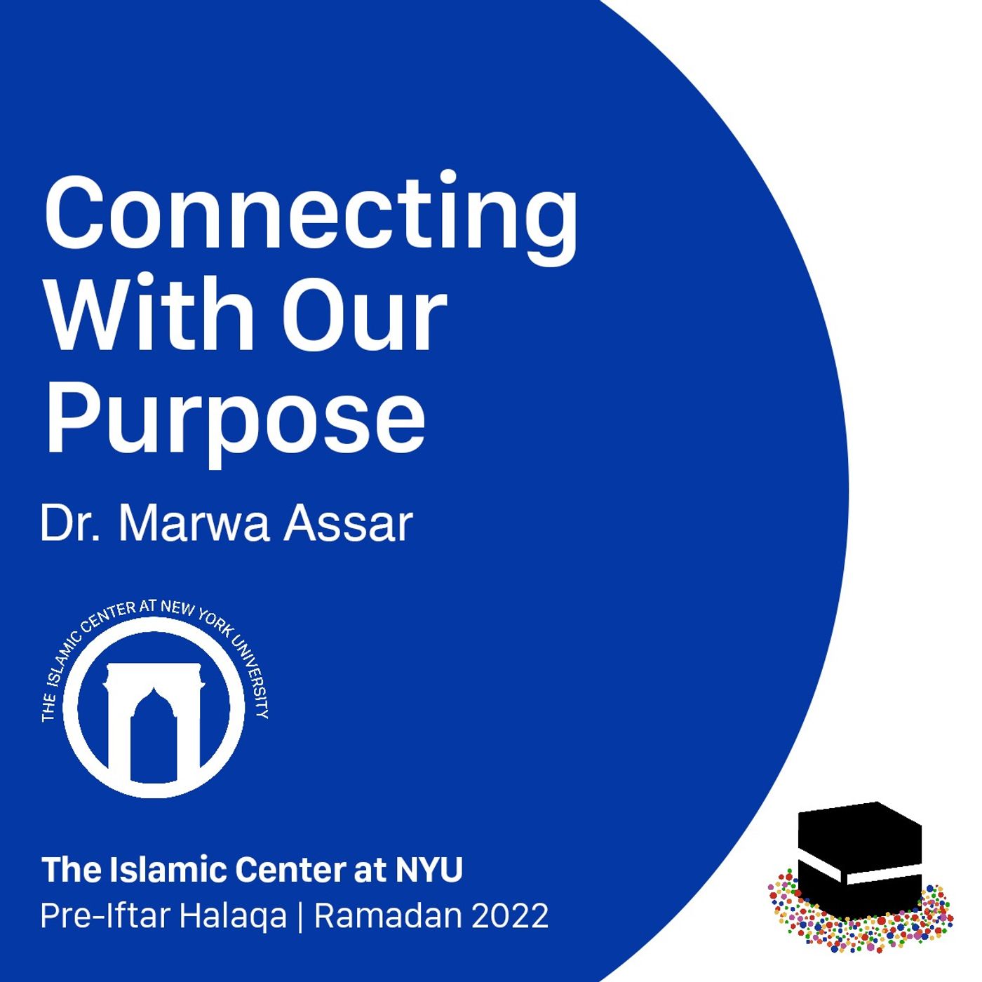 Connecting With Our Purpose | Dr. Marwa Assar | Pre-Iftar Halaqa