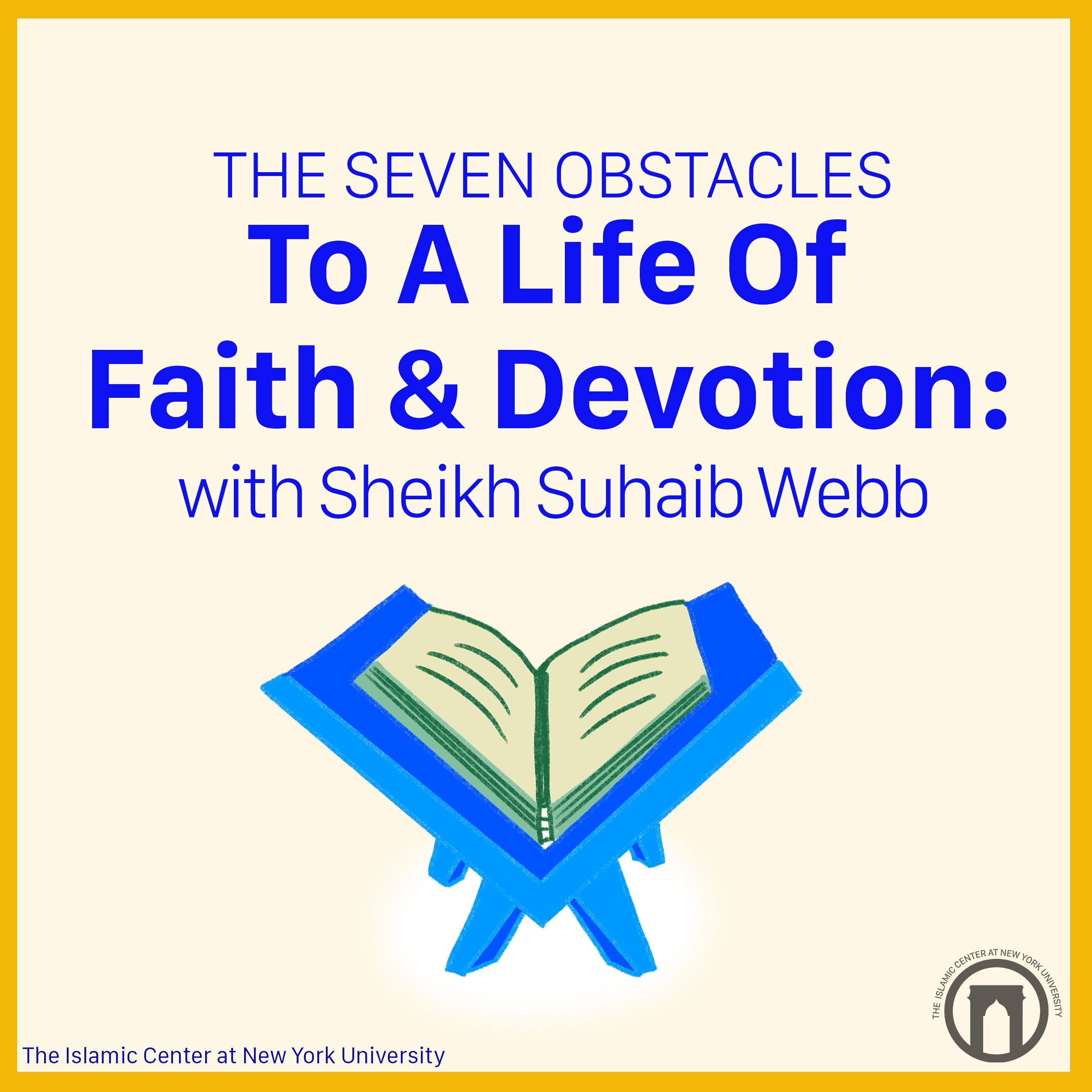 The Seven Obstacles To A Life Of Faith & Devotion: People | Sheikh Suhaib Webb