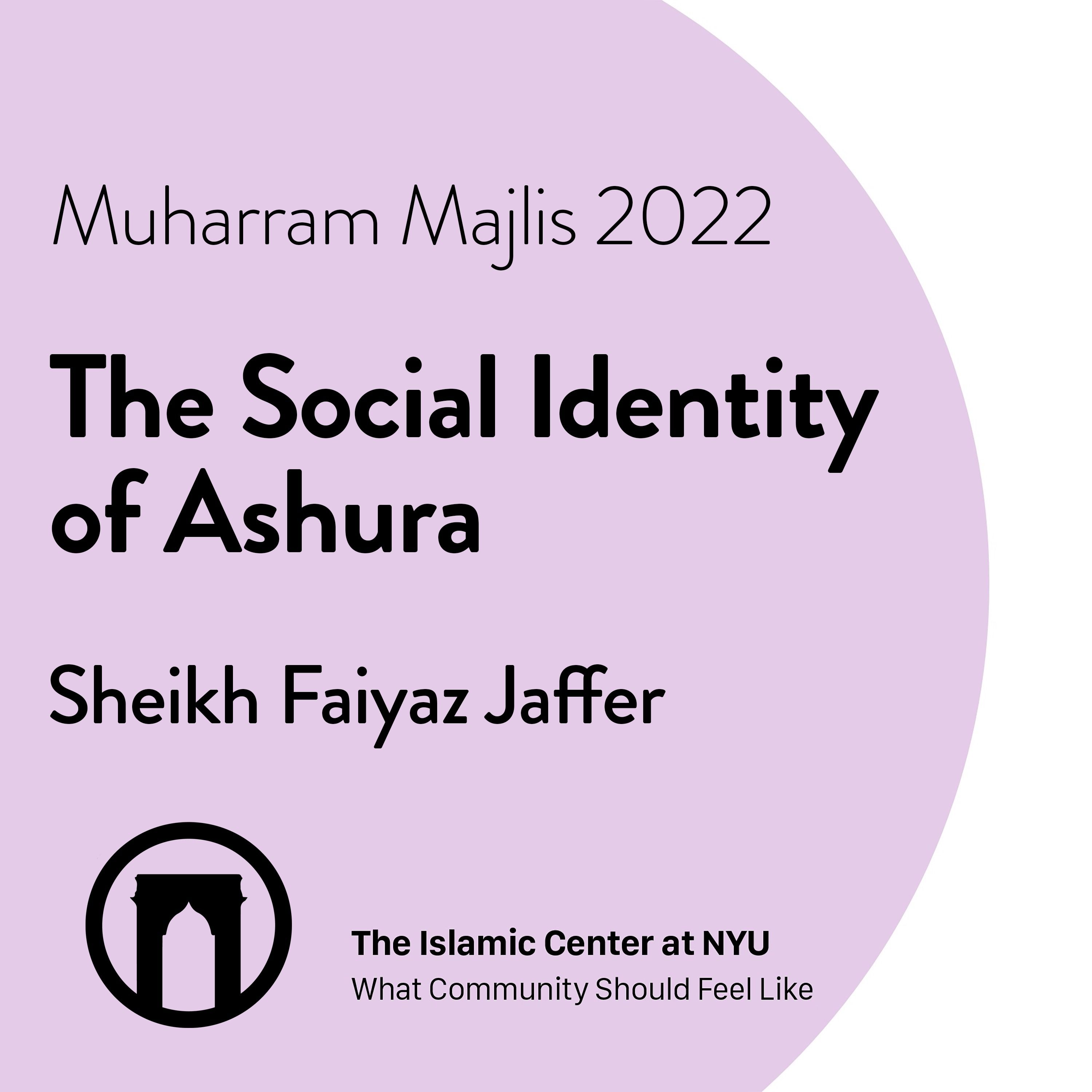 The Social Identity of Ashura | Dr. Sheikh Faiyaz Jaffer | Muharram Majlis 2022 | Night 1 | 7. 29.2022