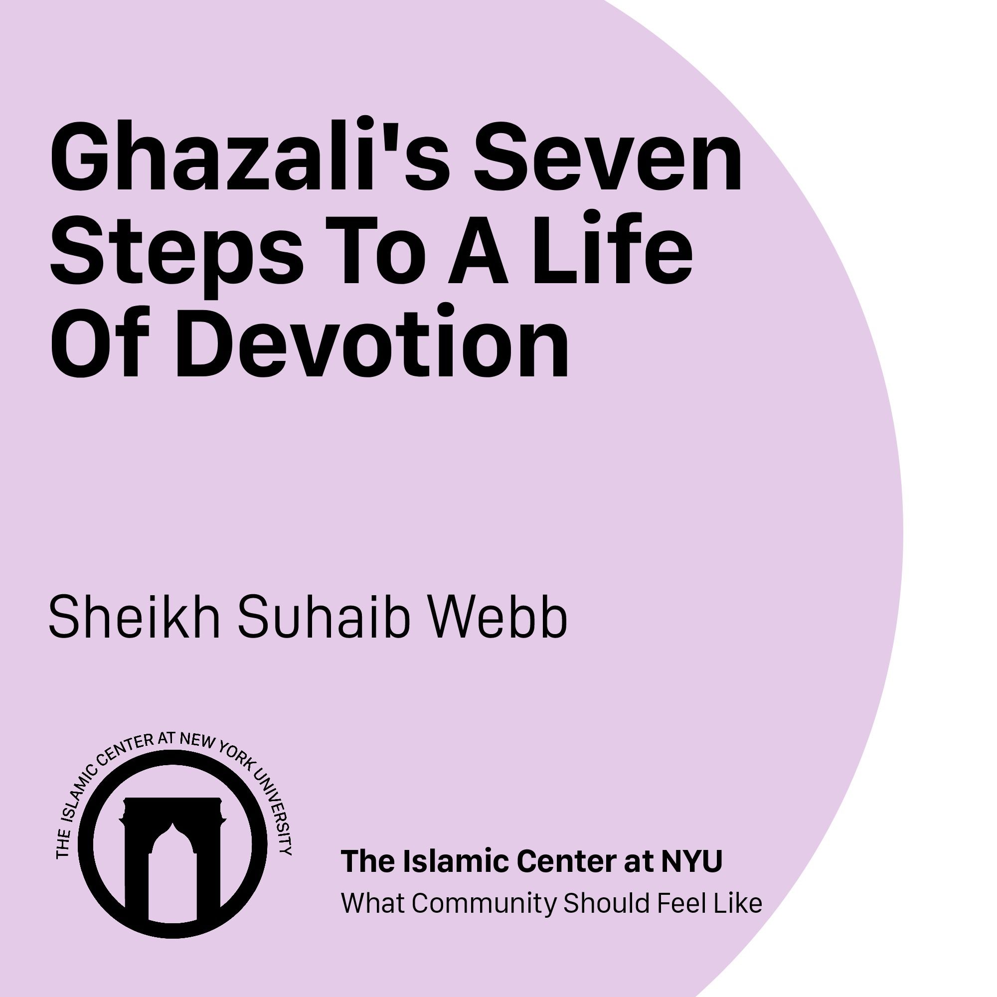 Ghazali's Seven Steps To A Life Of Devotion | Sheikh Suhaib Webb | Weekly Halaqa | 07.12.2022