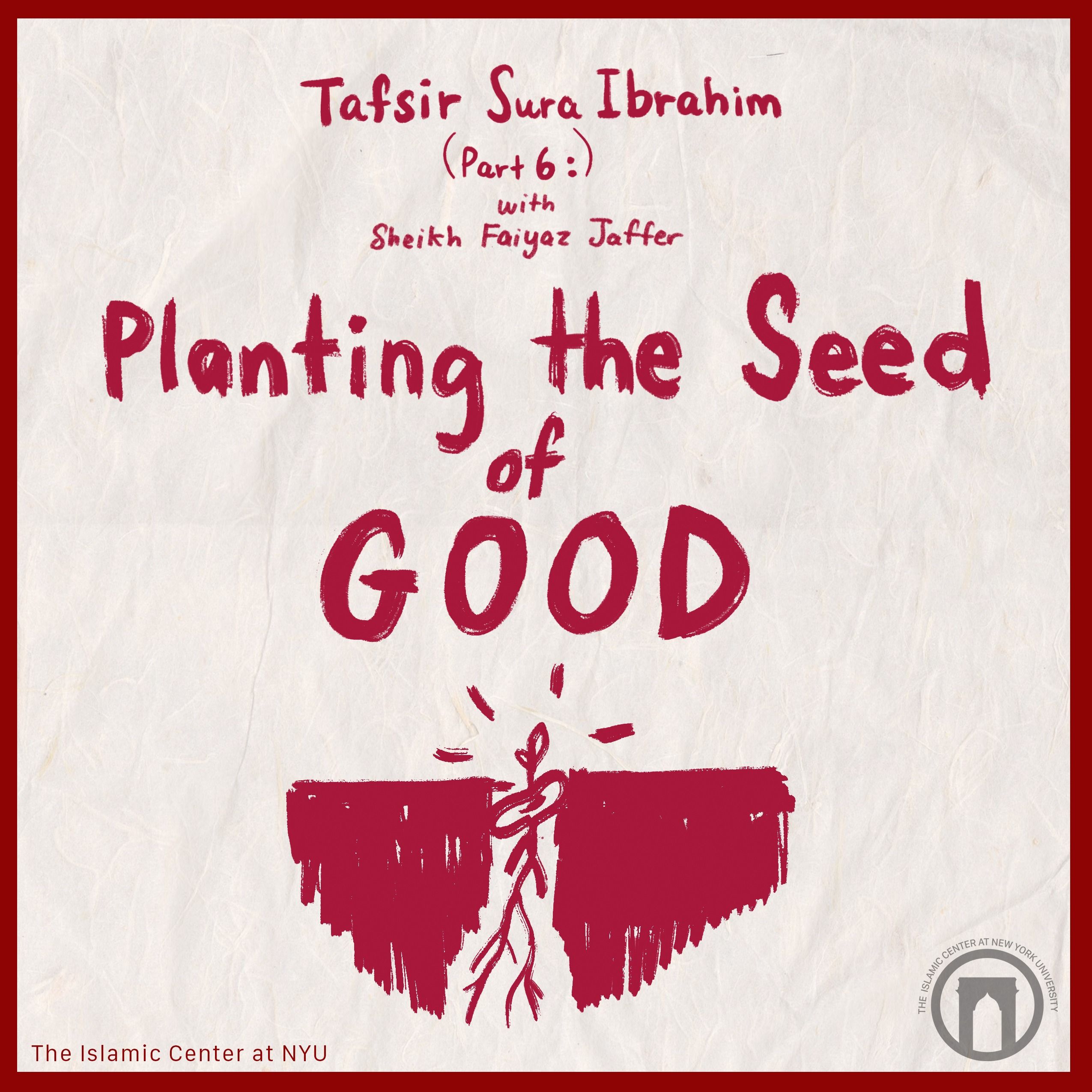 Planting the Seed of Good | Tafsir Sura Ibrahim with Sheikh Faiyaz Jaffer