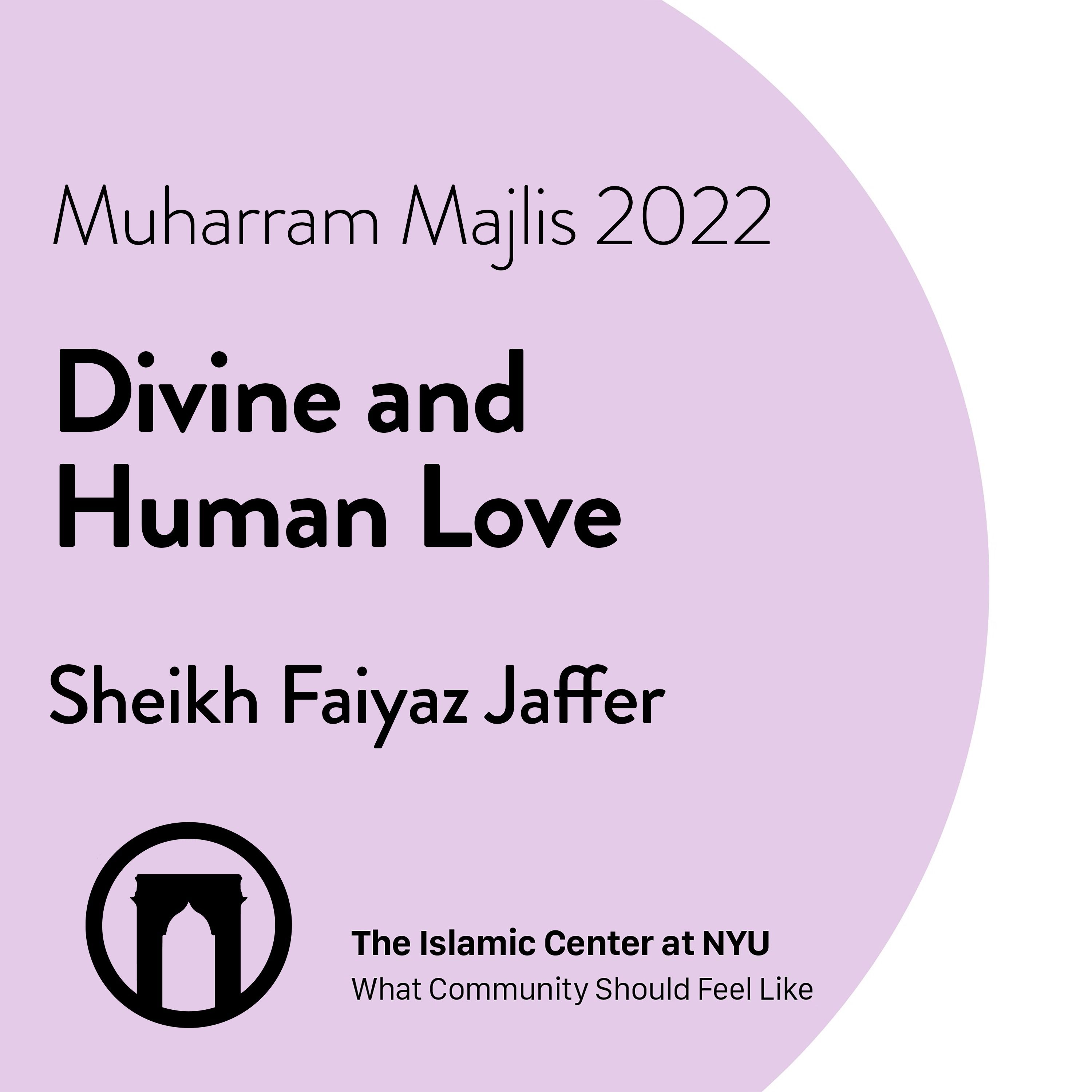 Divine & Human Love | Dr. Sheikh Faiyaz Jaffer | Muharram Majlis 2022 | Night 8 | 8.5.2022