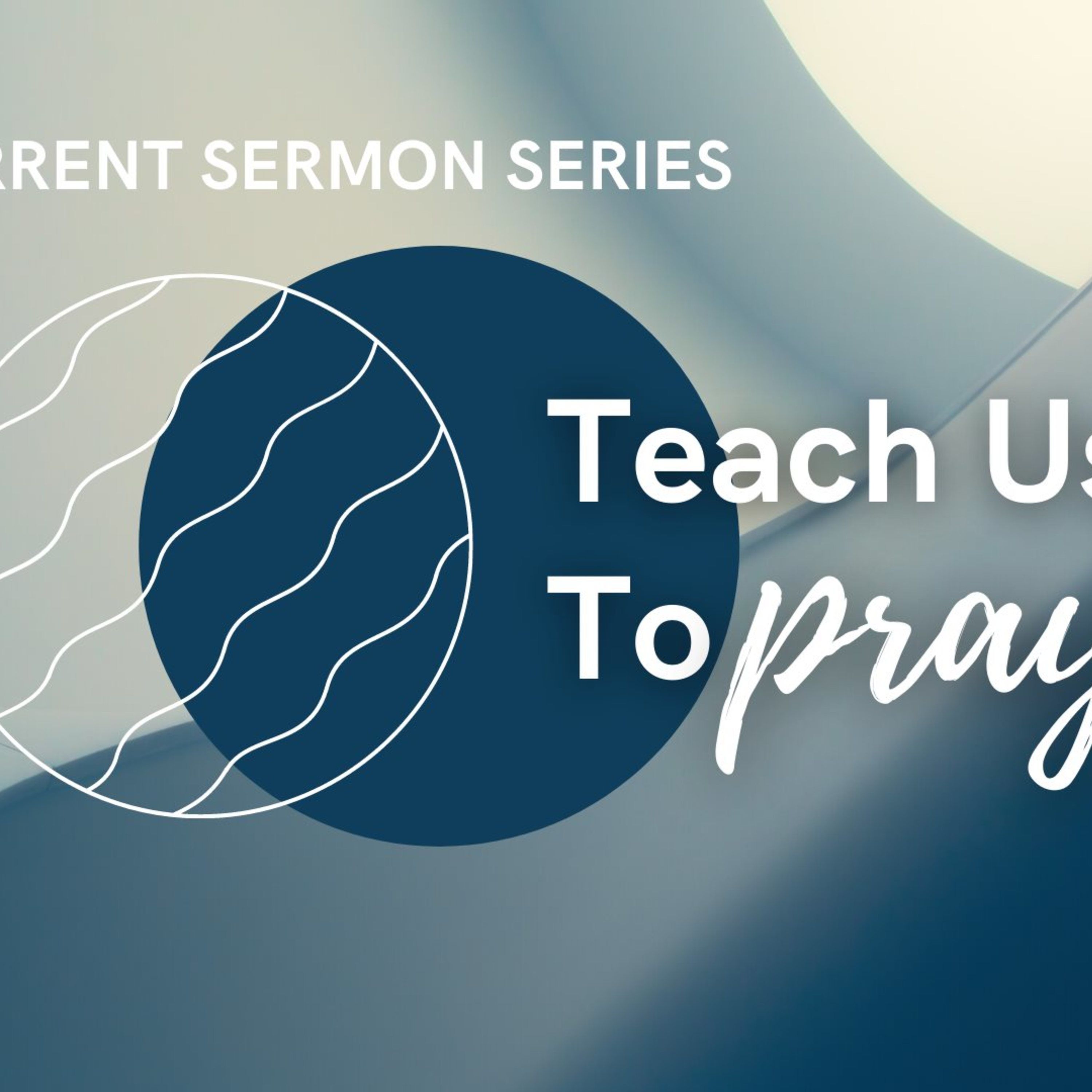 Teach Us to Pray | The Purpose of Prayer (Matthew 6:5-15) episode artwork
