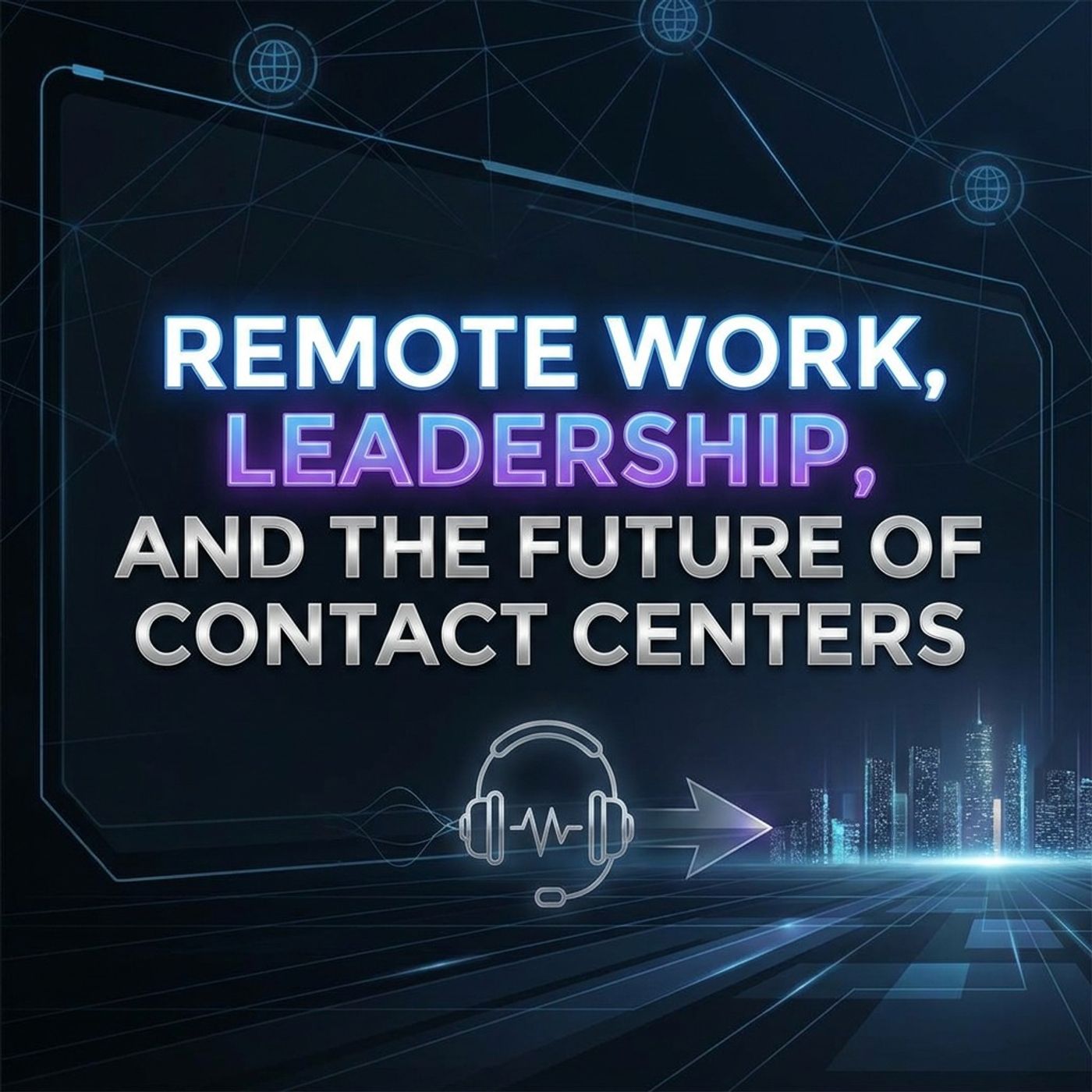 Remote Work, Leadership, and the Future of Contact Centers | John Coulter