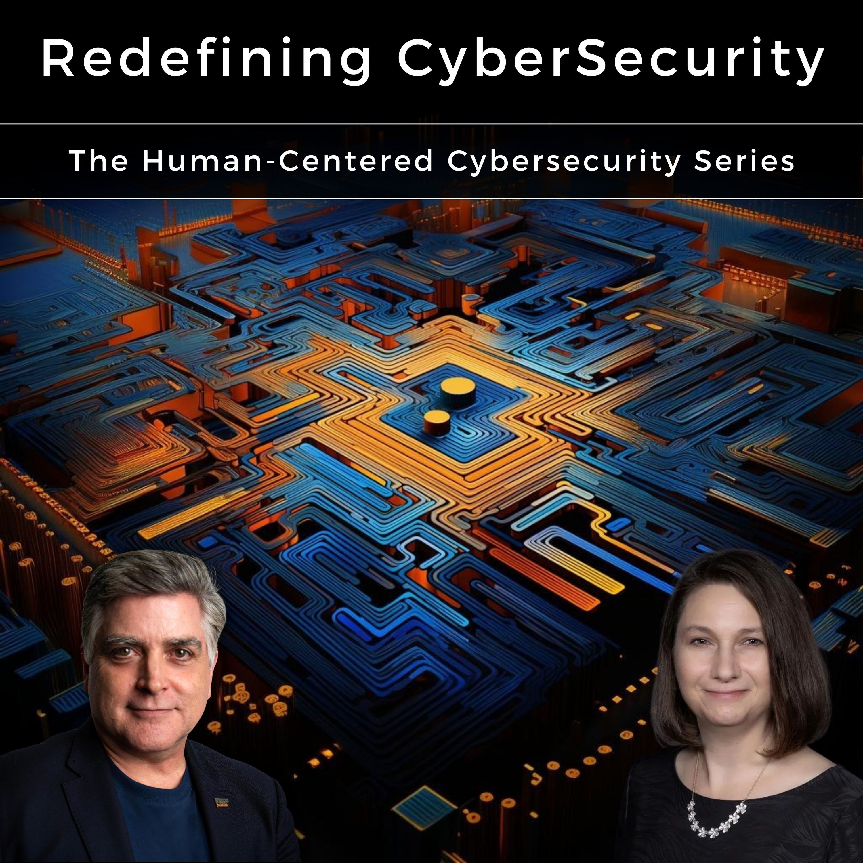 It's Not a Technology Problem, It's an Organizational Opportunity -- Building a Culture of Cybersecurity | Human-Centered Cybersecurity Series with Co-Host Julie Haney and Guest Dr. Keri Pearlson | Redefining CyberSecurity with Sean Martin
