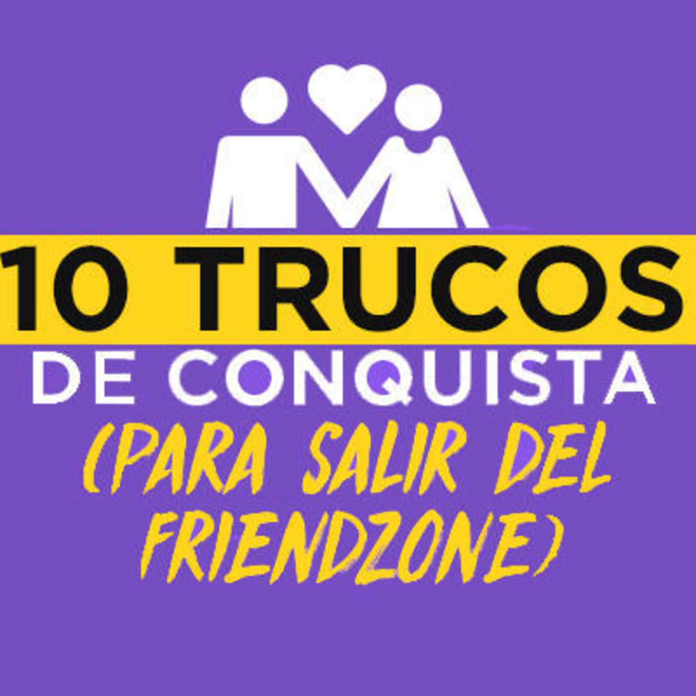 10 trucos de conquista para salir del "FRIENDZONE". Episodio 14 episode artwork