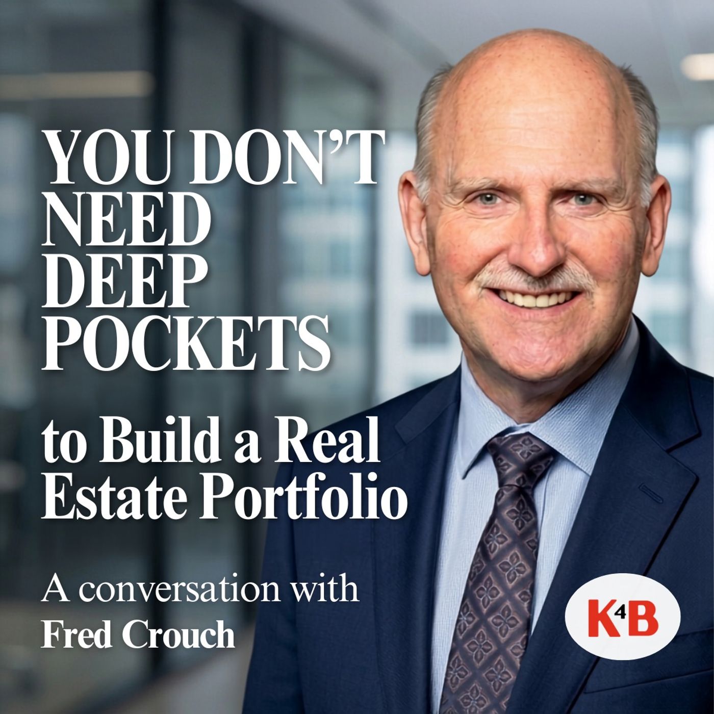 You Don't Need Deep Pockets to Build a Real Estate Portfolio | Fred Crouch episode artwork