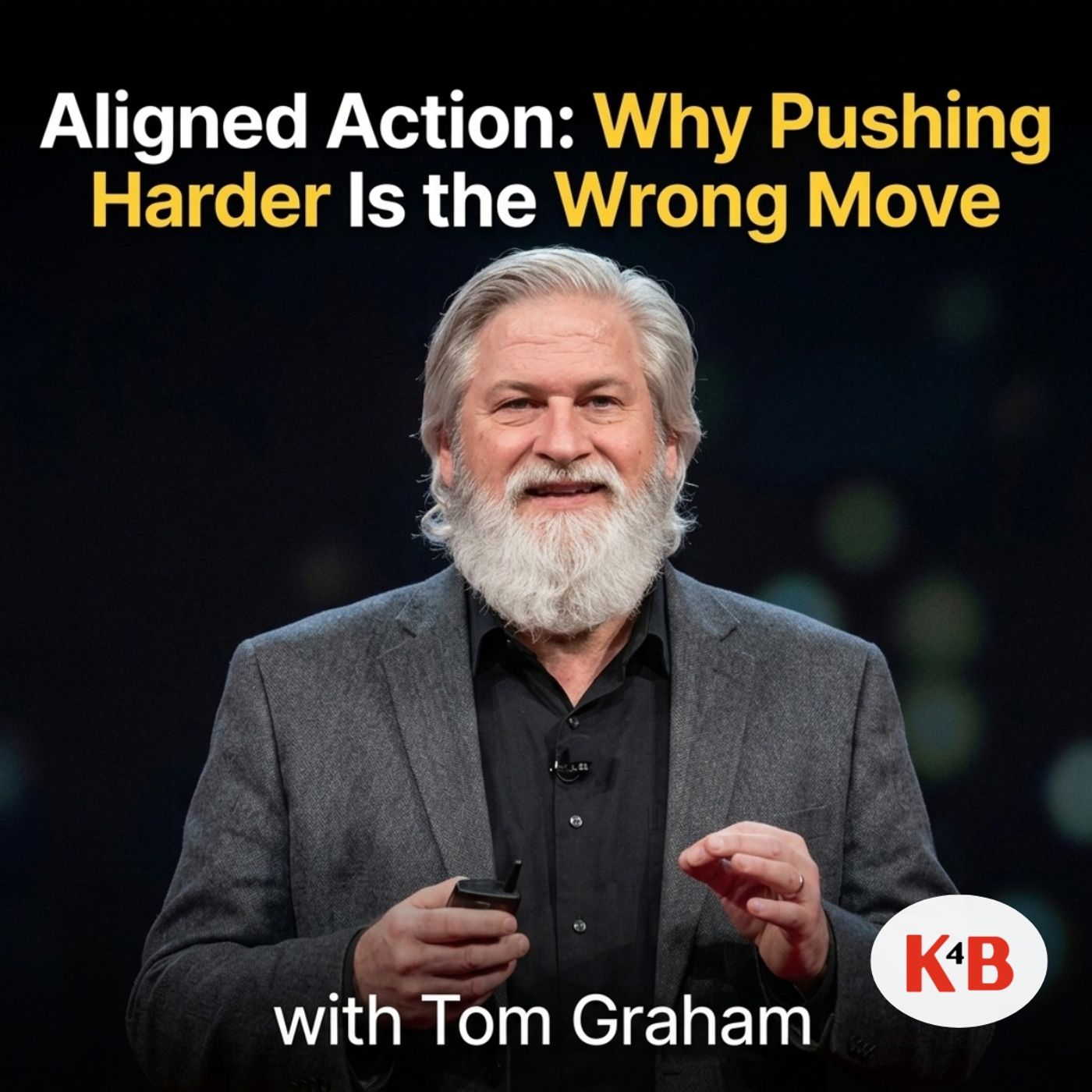 Aligned Action: Why Pushing Harder Is the Wrong Move | Tom Graham episode artwork