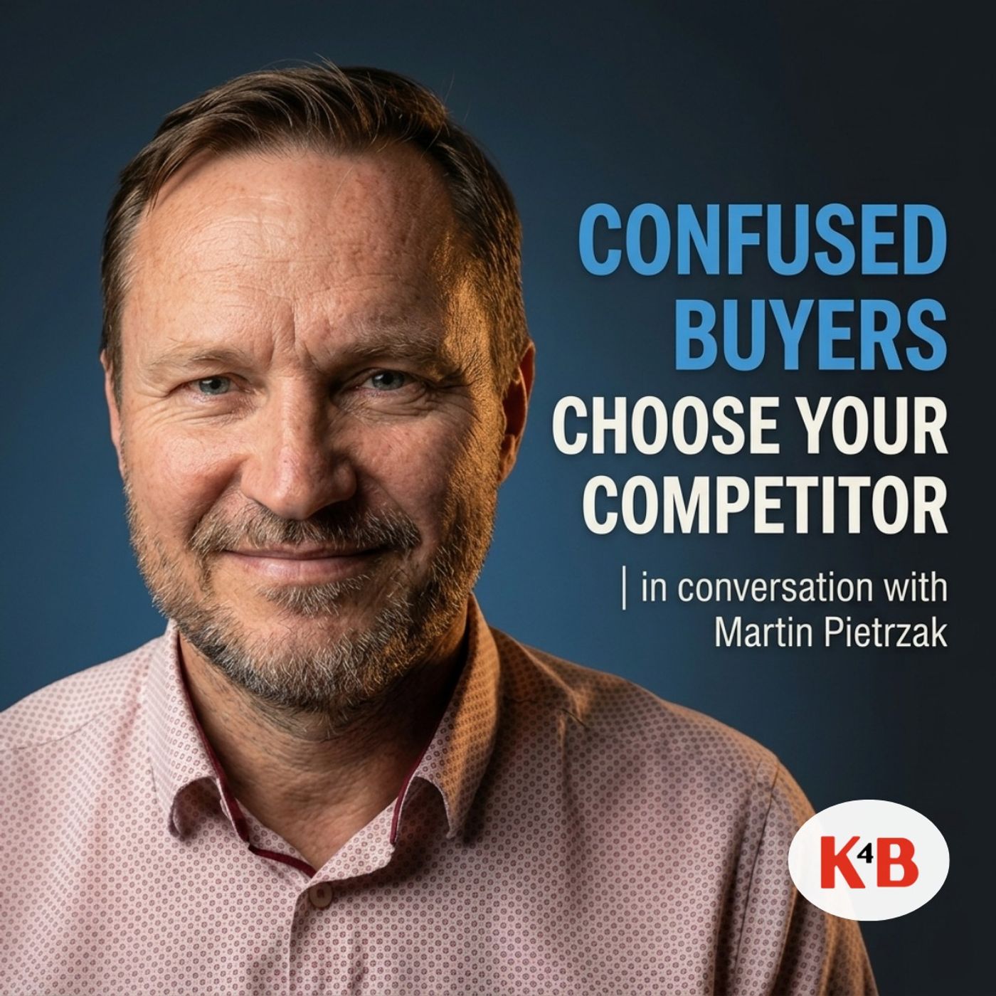 Confused Buyers Choose Your Competitor | M. Pietrzak episode artwork