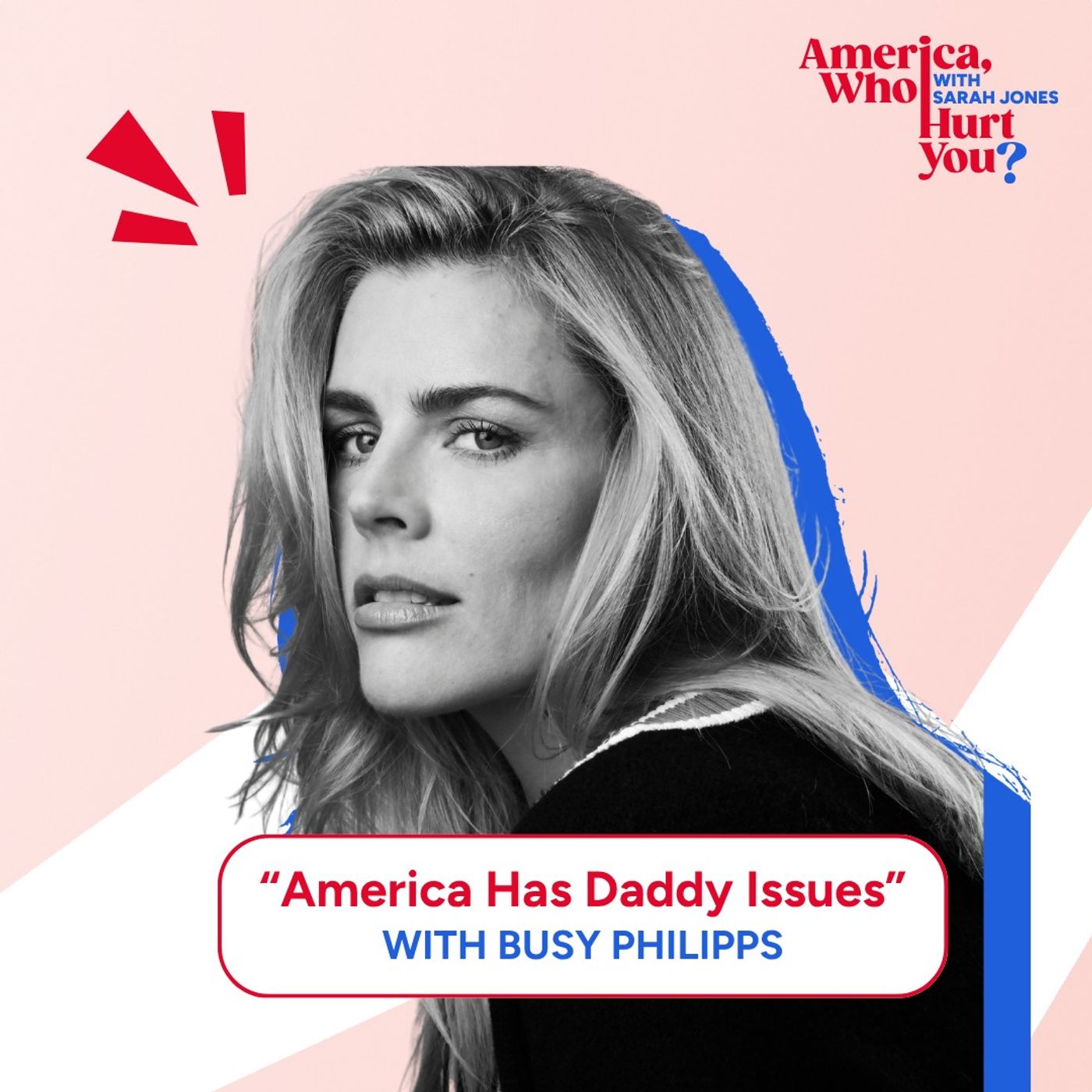 America Has Daddy Issues with Busy Philipps America Has Daddy Issues with Busy Philipps