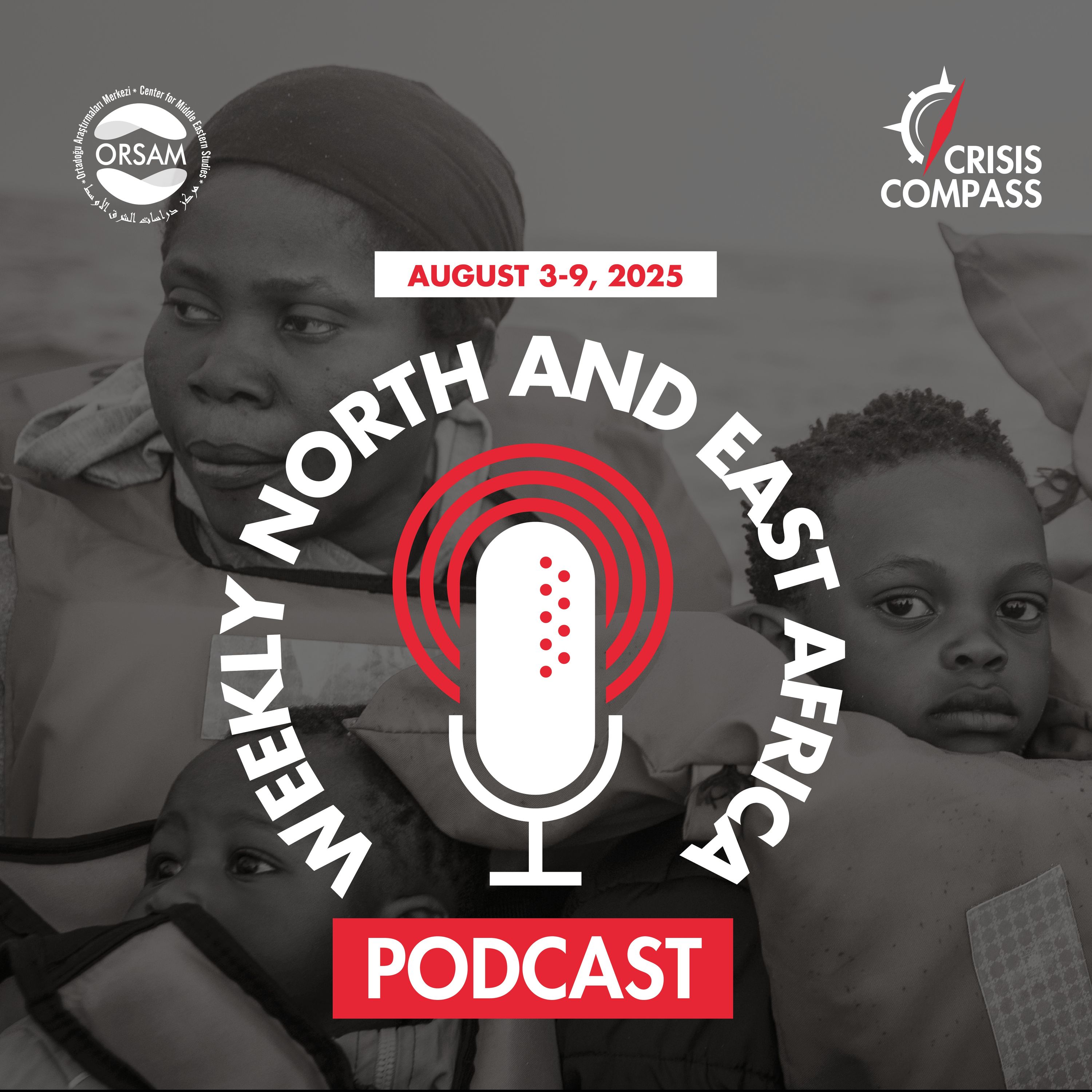Weekly North and East Africa Podcast  - August 3–9, 2025